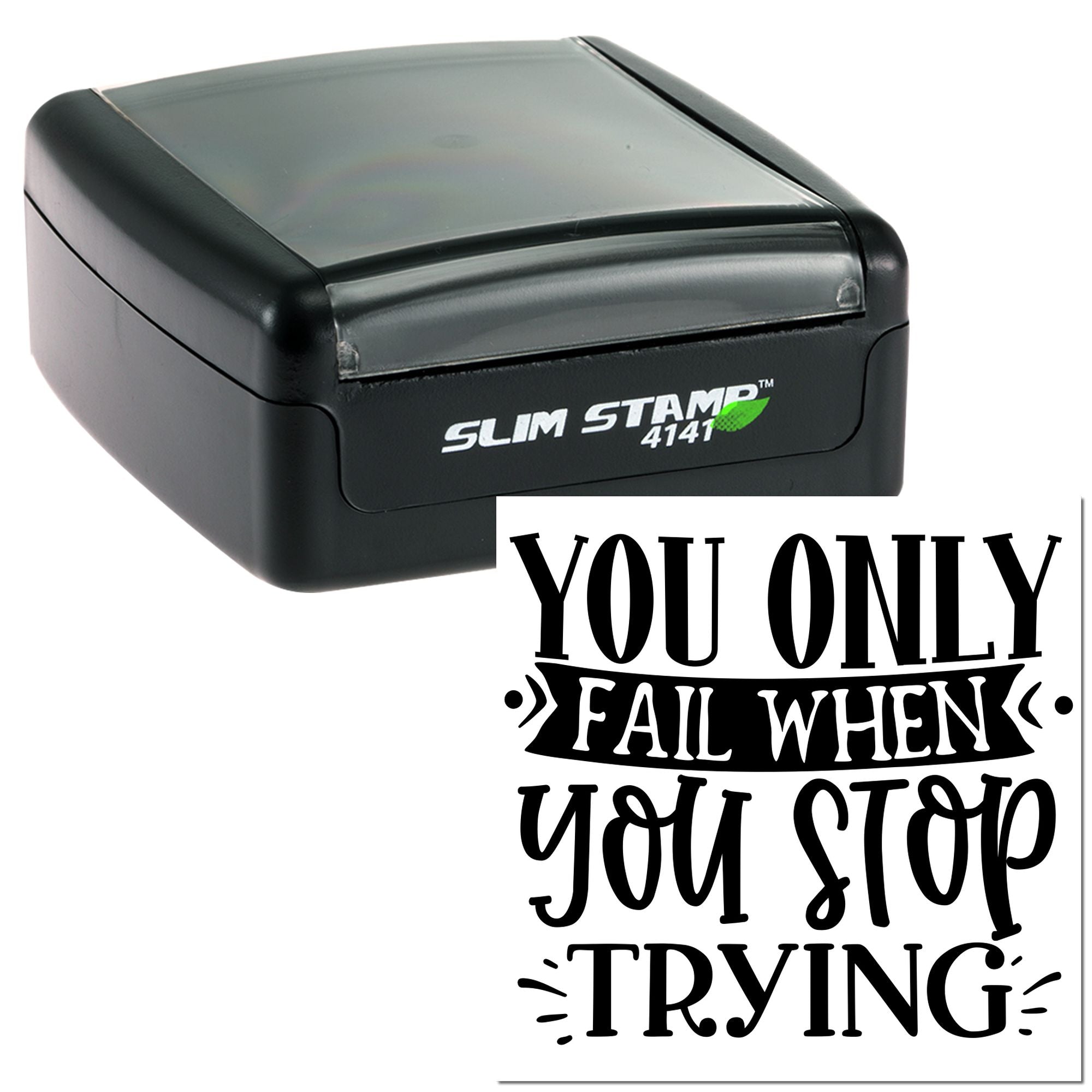 Self-inking rubber stamp with motivational quote, You only fail when you stop trying.