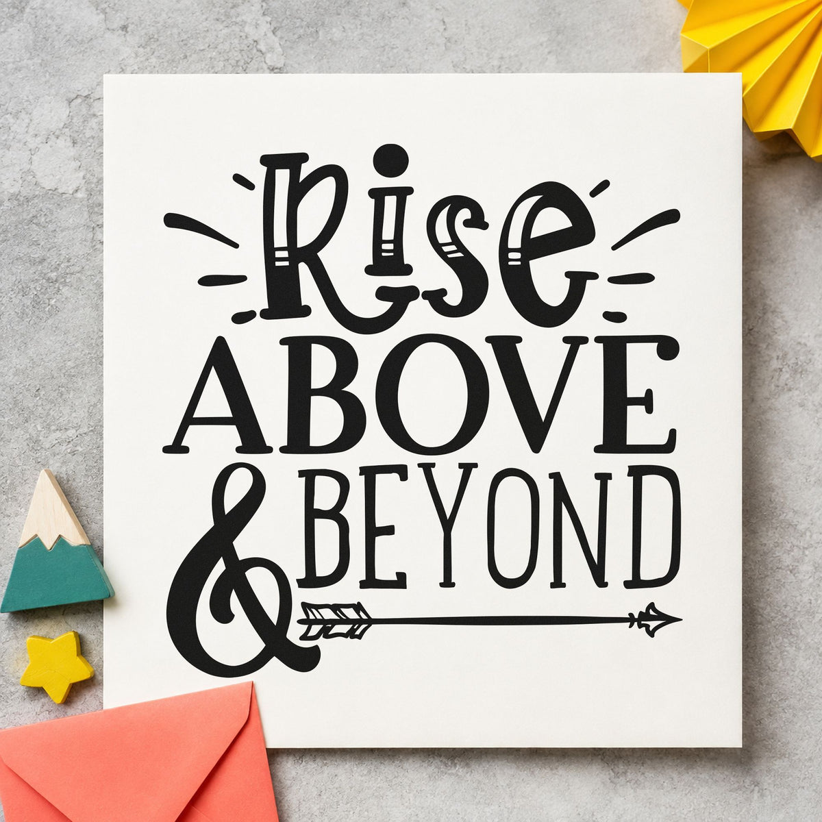 Rise Above And Beyond rubber stamp printed in black ink, ready for long arrow cards and similar paper crafts.