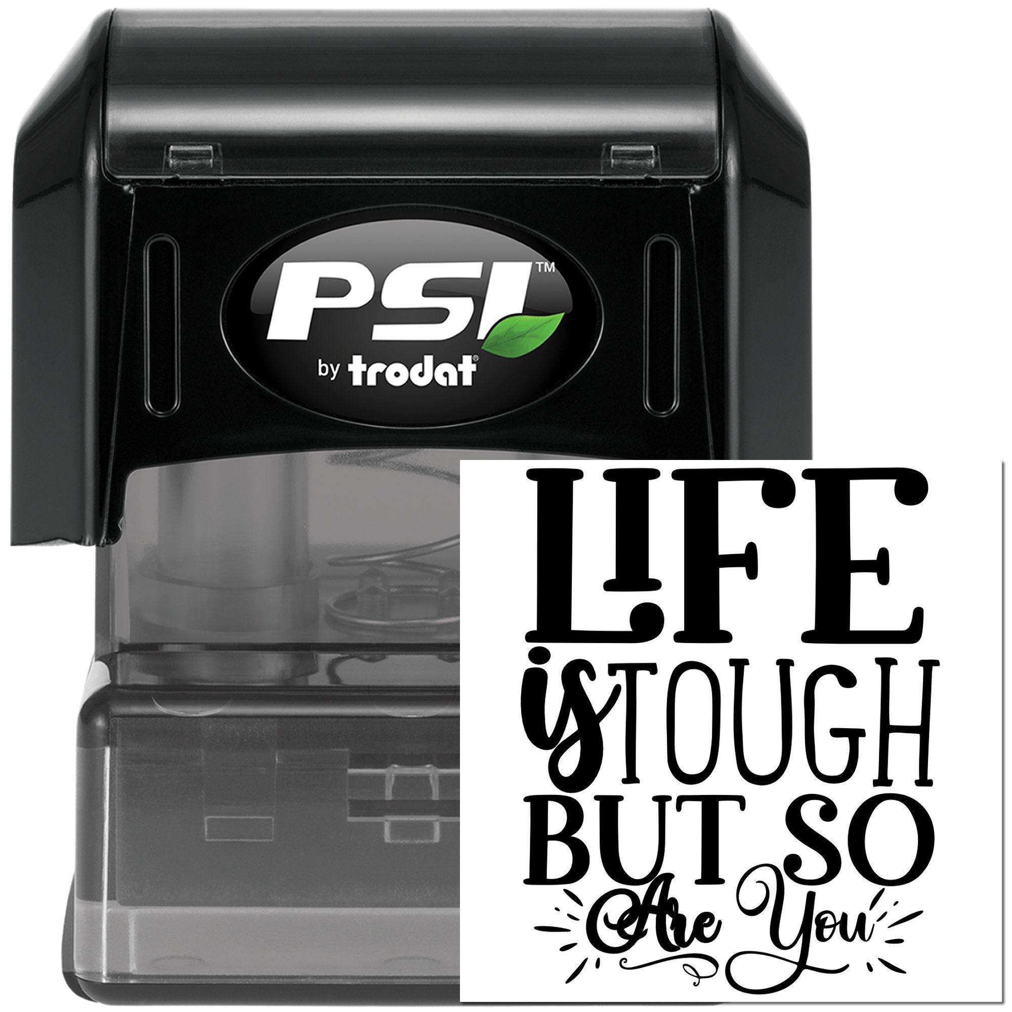 PSI by Trodat self-inking rubber stamp with Life is tough but so are you motivational message.