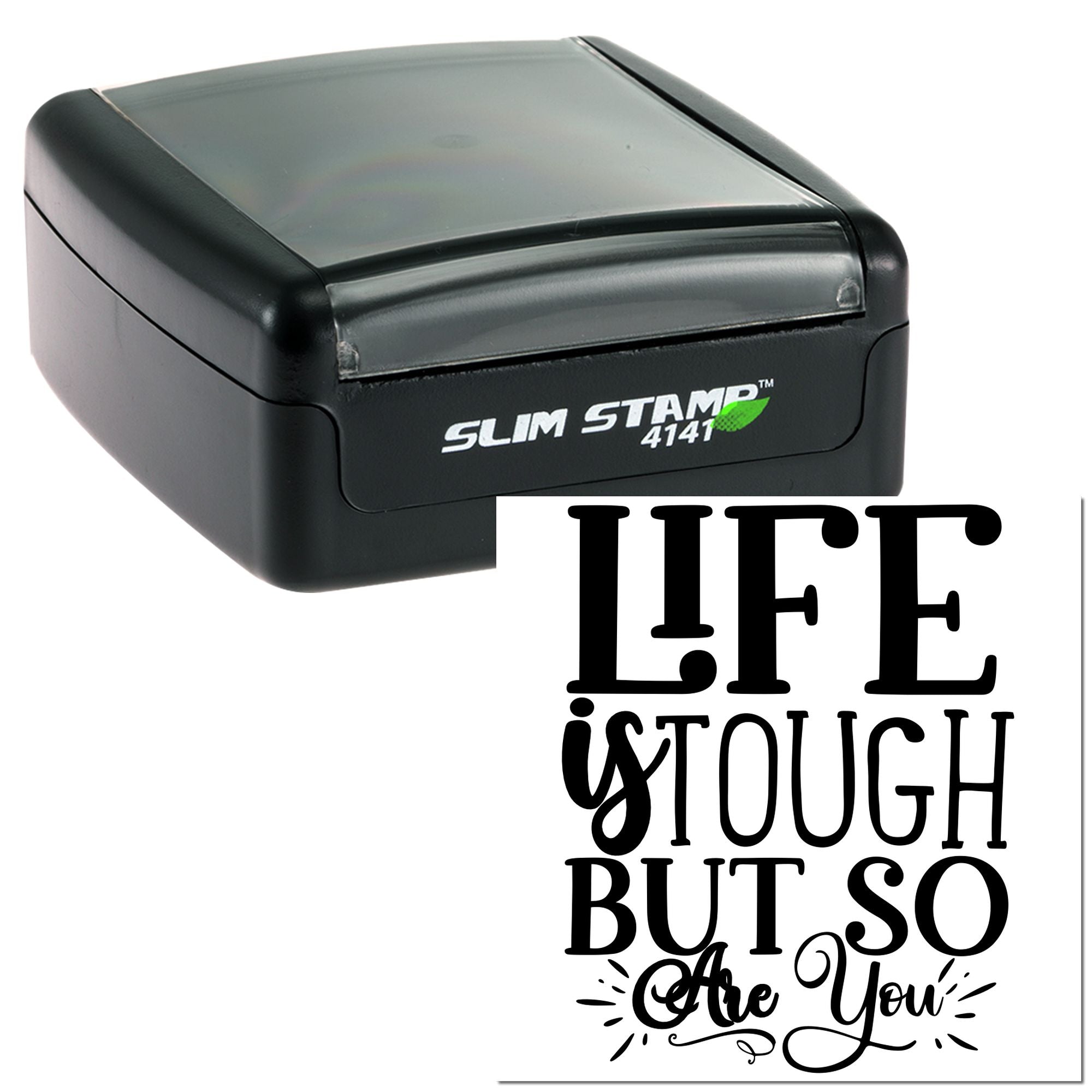 Slim self-inking rubber stamp with Life is tough but so are you motivational quote impression.