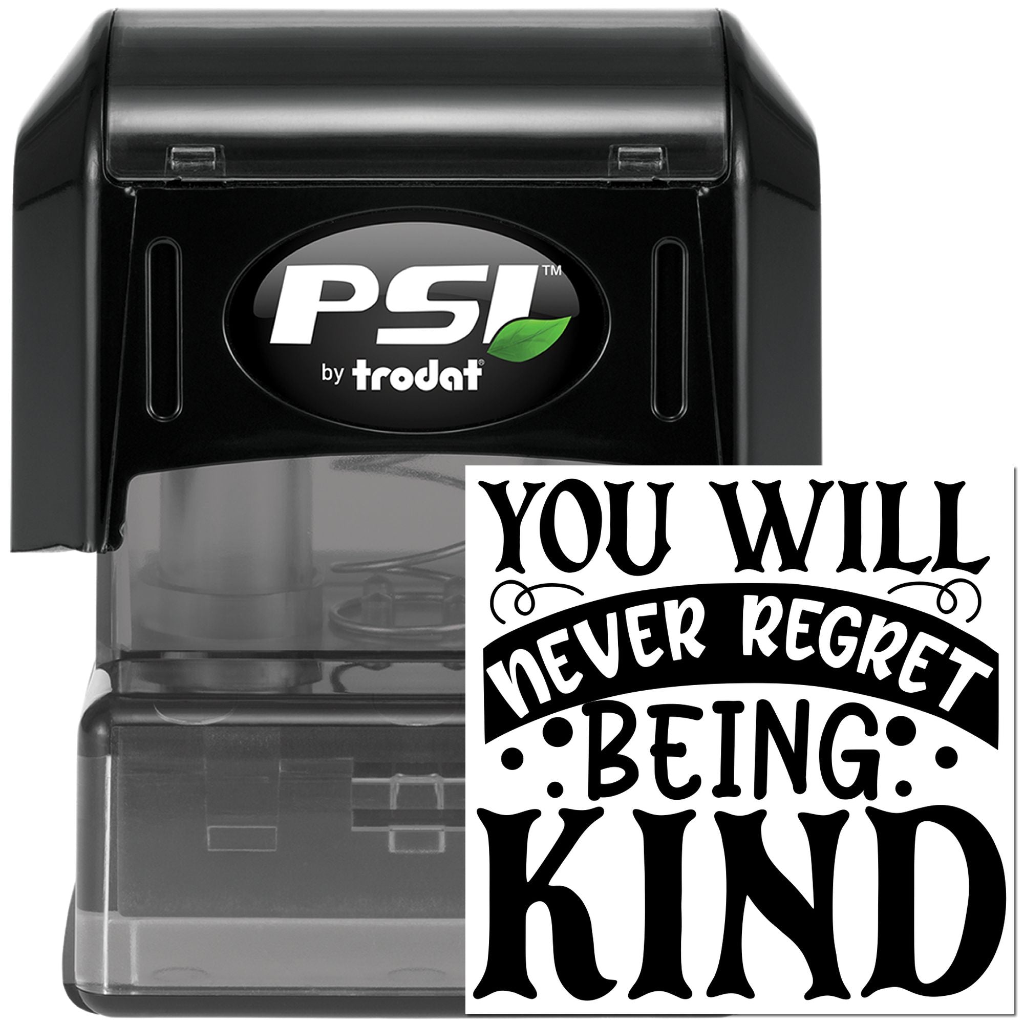 PSI by Trodat self-inking rubber stamp with You Will Never Regret Being Kind motivational impression
