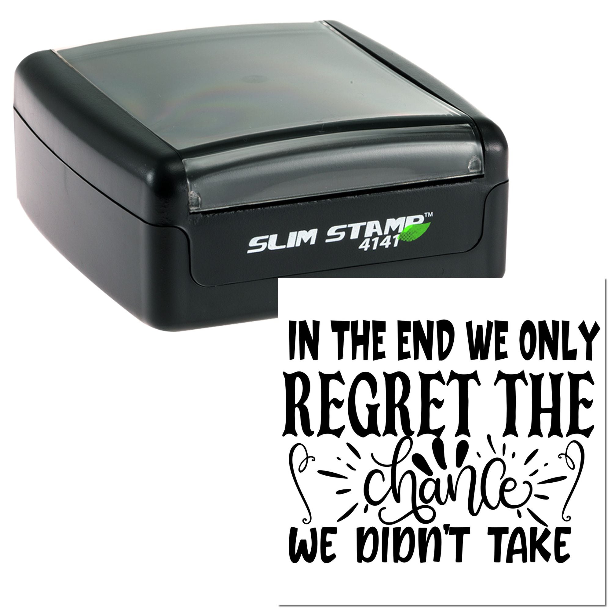 Slim self-inking rubber stamp with motivational quote: In the end we only regret the chances we didnt take.