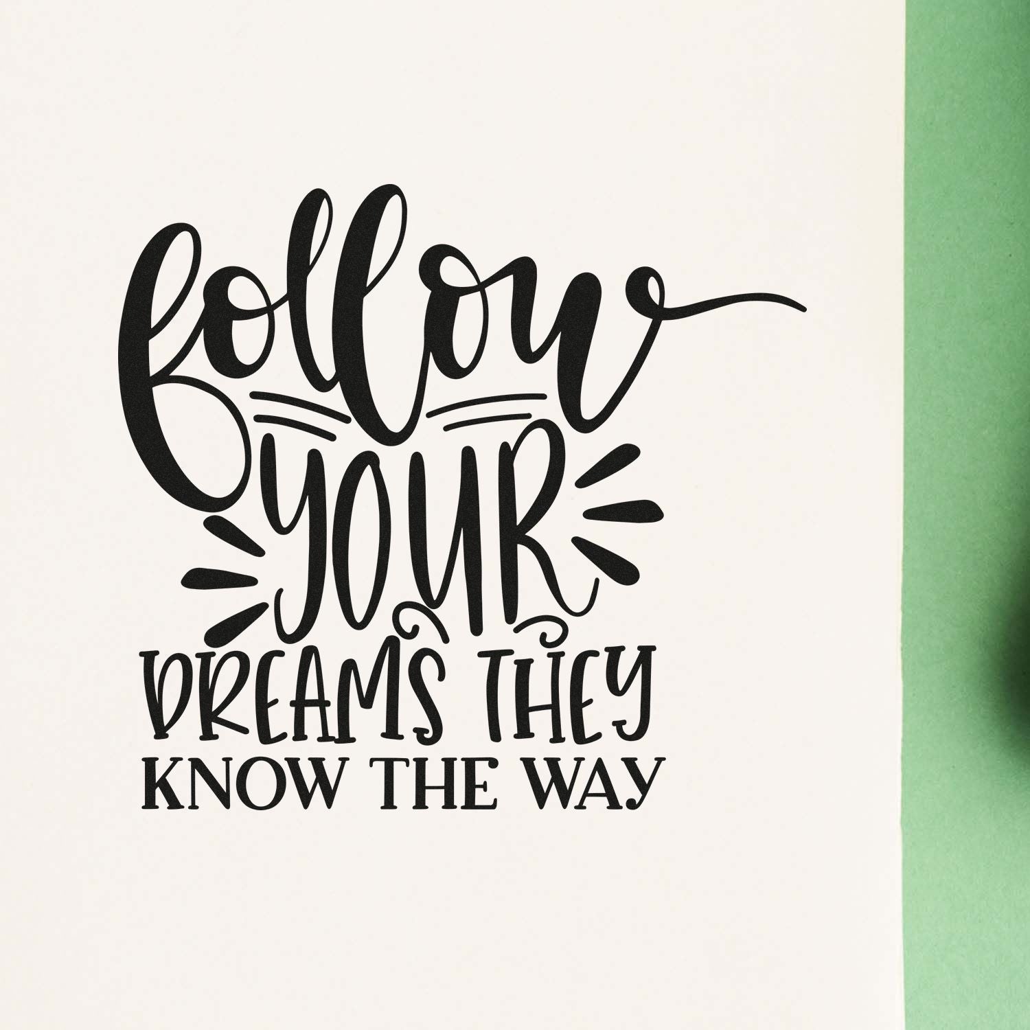 Inspirational rubber stamp design with Follow Your Dreams, They Know the Way in bold decorative lettering.