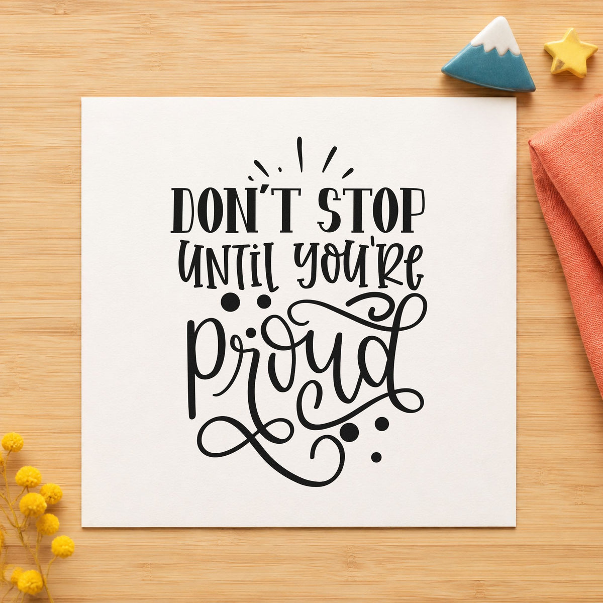 Don't Stop Until Proud craft stamp in black ink on cardstock, an easy option for portfolio album page.