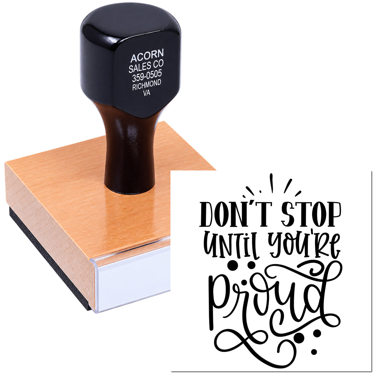 Custom rubber stamp with Dont Stop Until Youre Proud quote, ideal for motivational crafts, branding, and packaging.