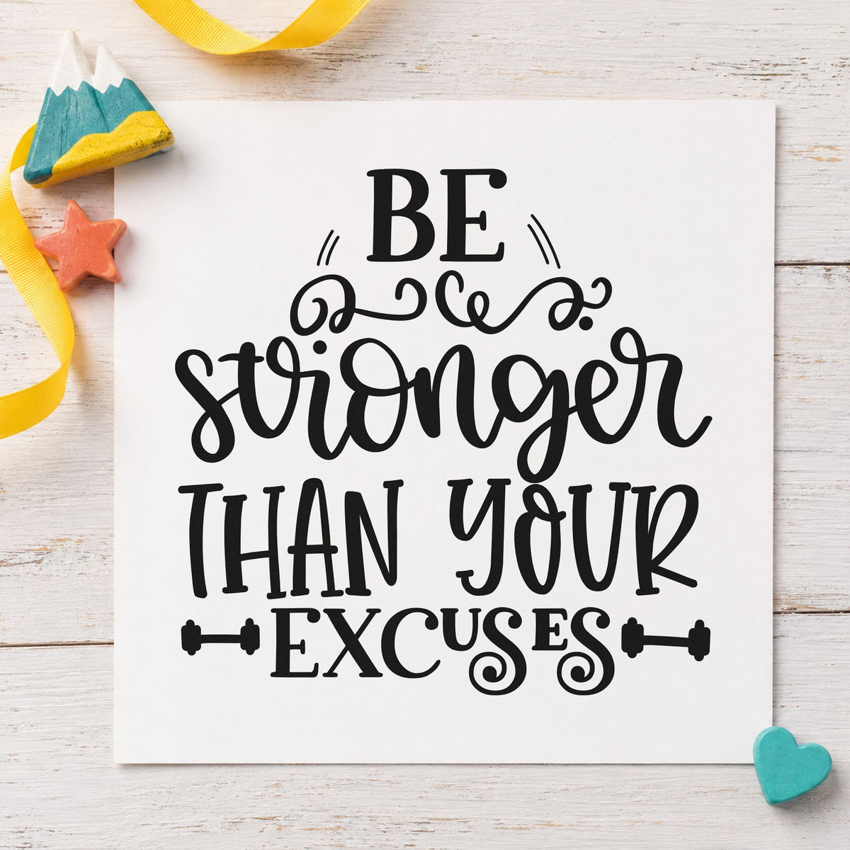 Be Stronger Than Your Excuses Wood Handle Stamp in use 4