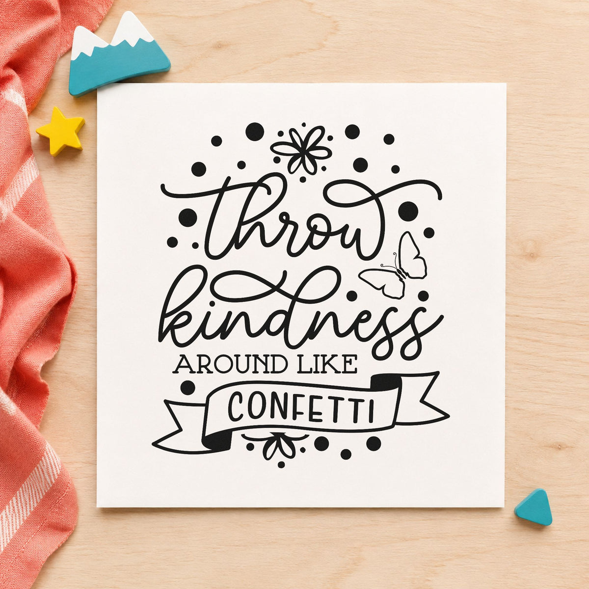 Throw Kindness Like Confetti rubber stamp printed in black ink, ready for butterfly banner cards and similar paper crafts.