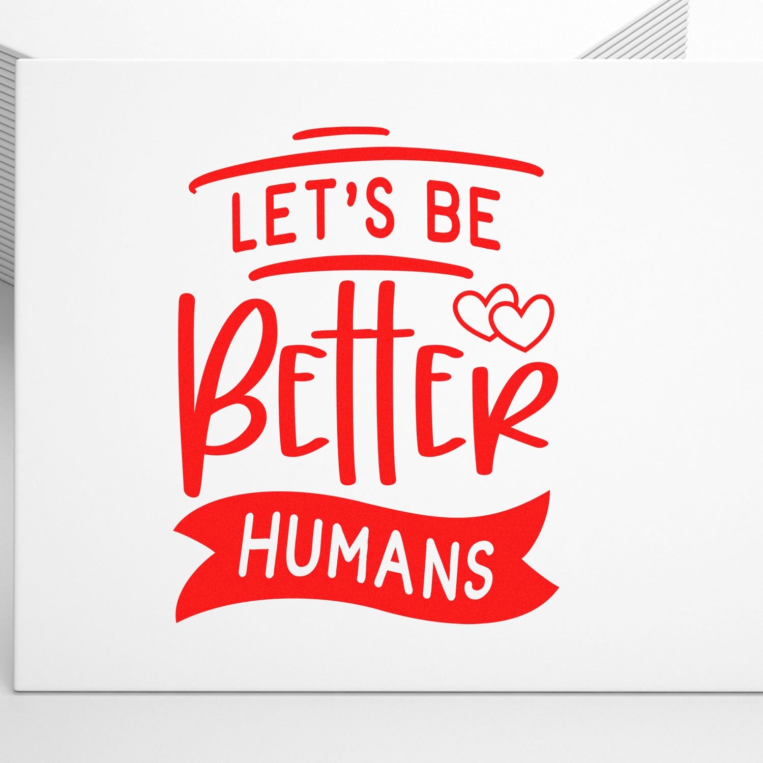 Let's Be Better Humans custom rubber stamp design in bold red lettering with heart accents