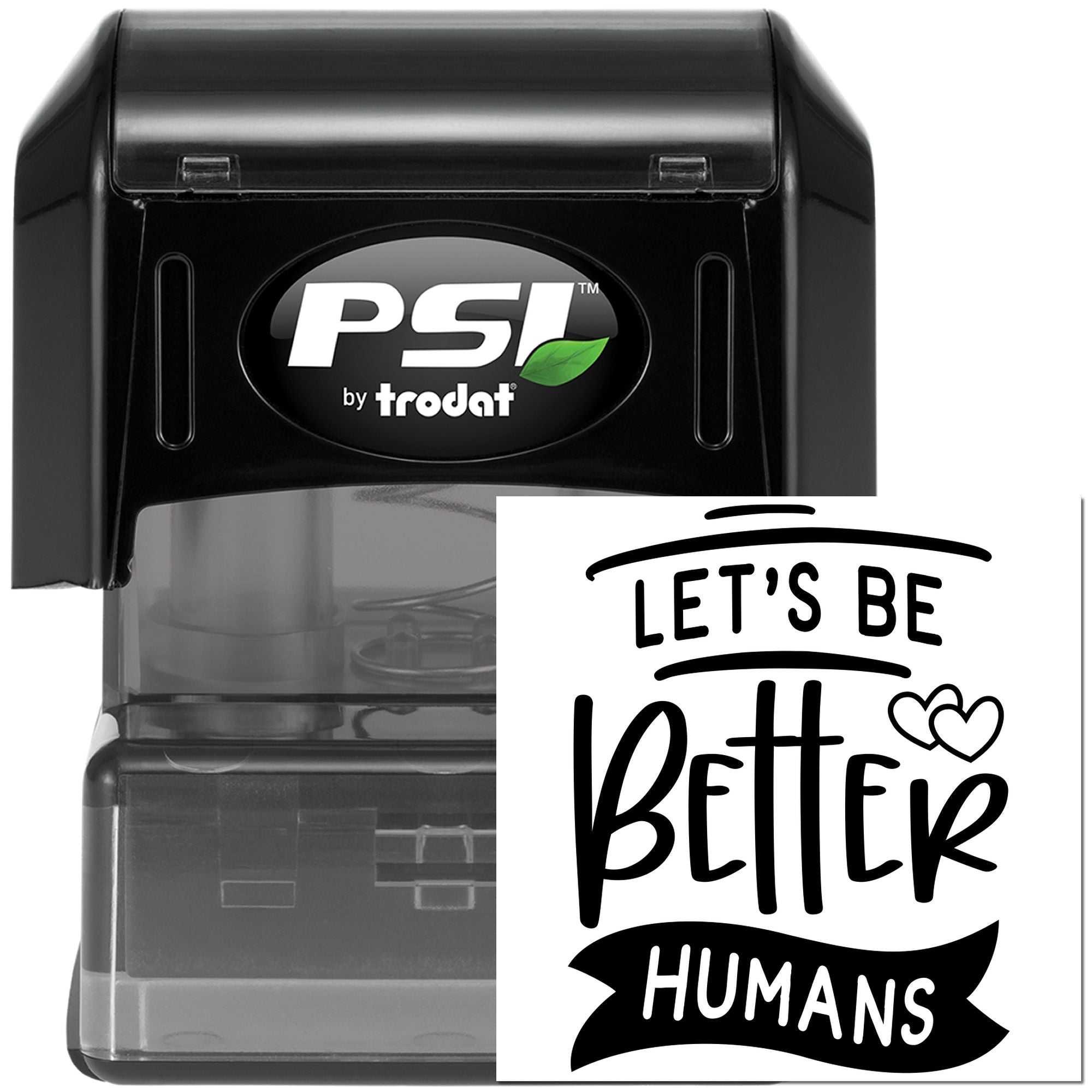 PSI by Trodat self-inking rubber stamp with Lets Be Better Humans inspirational design and hearts