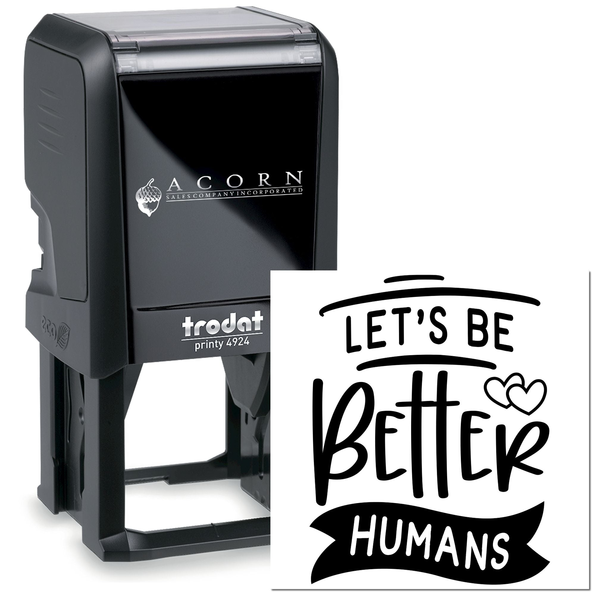 Trodat self-inking rubber stamp with Lets Be Better Humans custom imprint for crafts, business, or gifts.