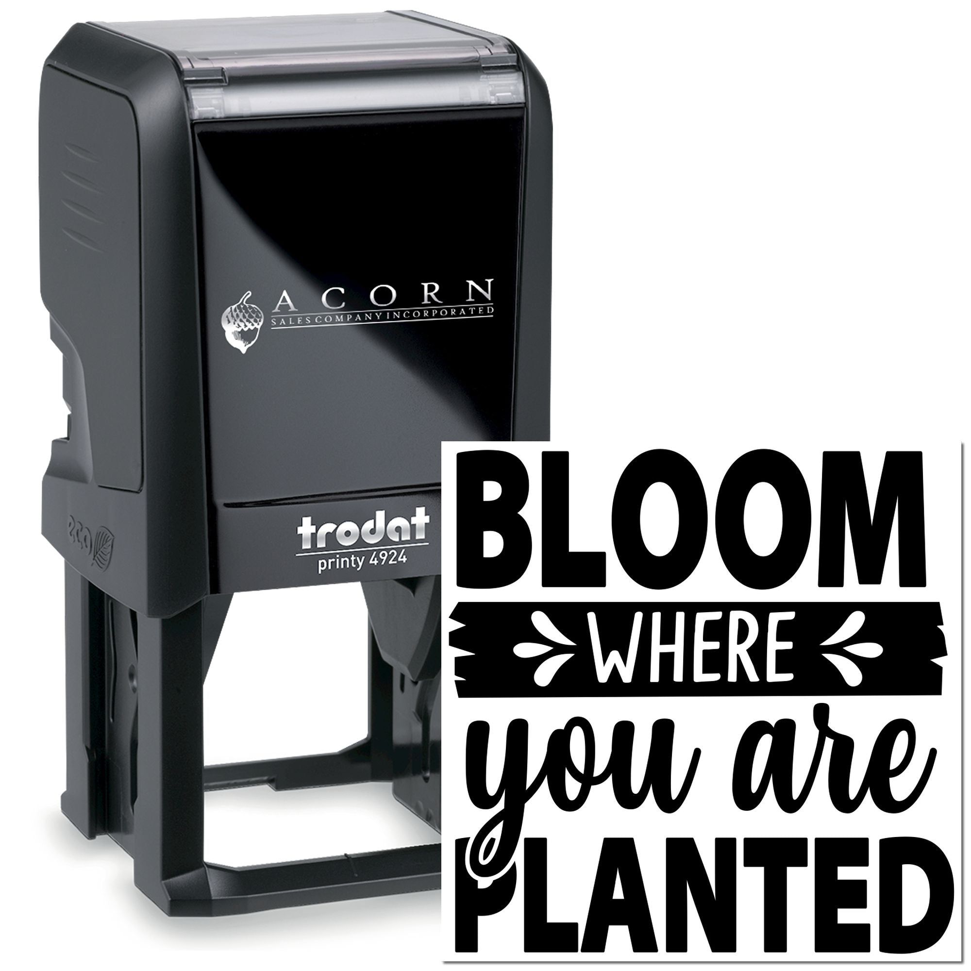 Custom Trodat self-inking rubber stamp with Bloom where you are planted design for personalized business or craft use.