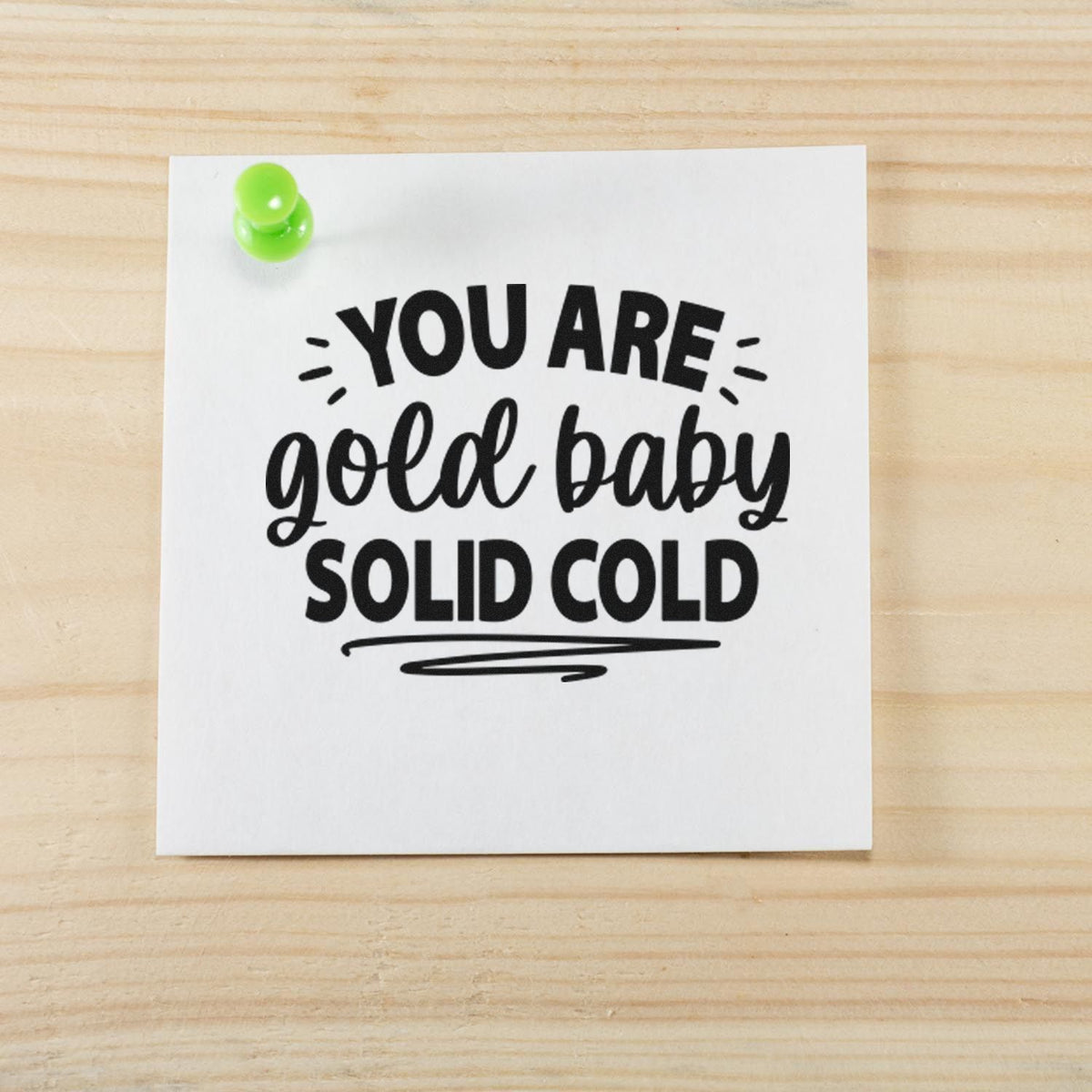 You Are Solid Gold Premium Wooden Stamp - Vintage Pro imprint stamped in black ink. The phrase "You are gold baby solid gold" appears with decorative rays and underlines.