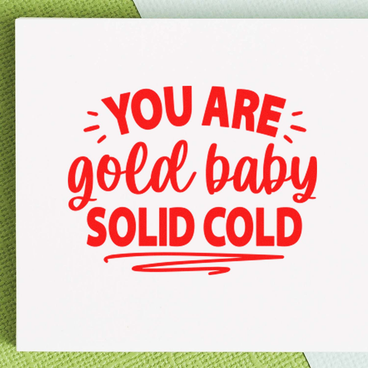You Are Solid Gold rubber stamp shown in red ink, stamped for projects such as karaoke album page.