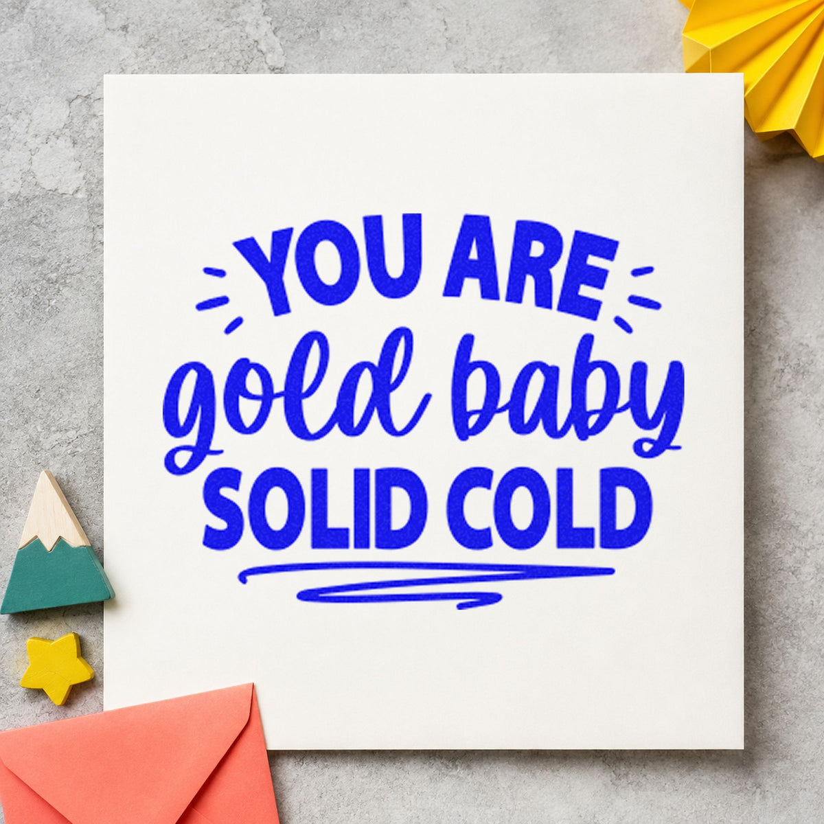 You Are Solid Gold craft stamp in blue ink on cardstock, an easy option for disco banner printing.