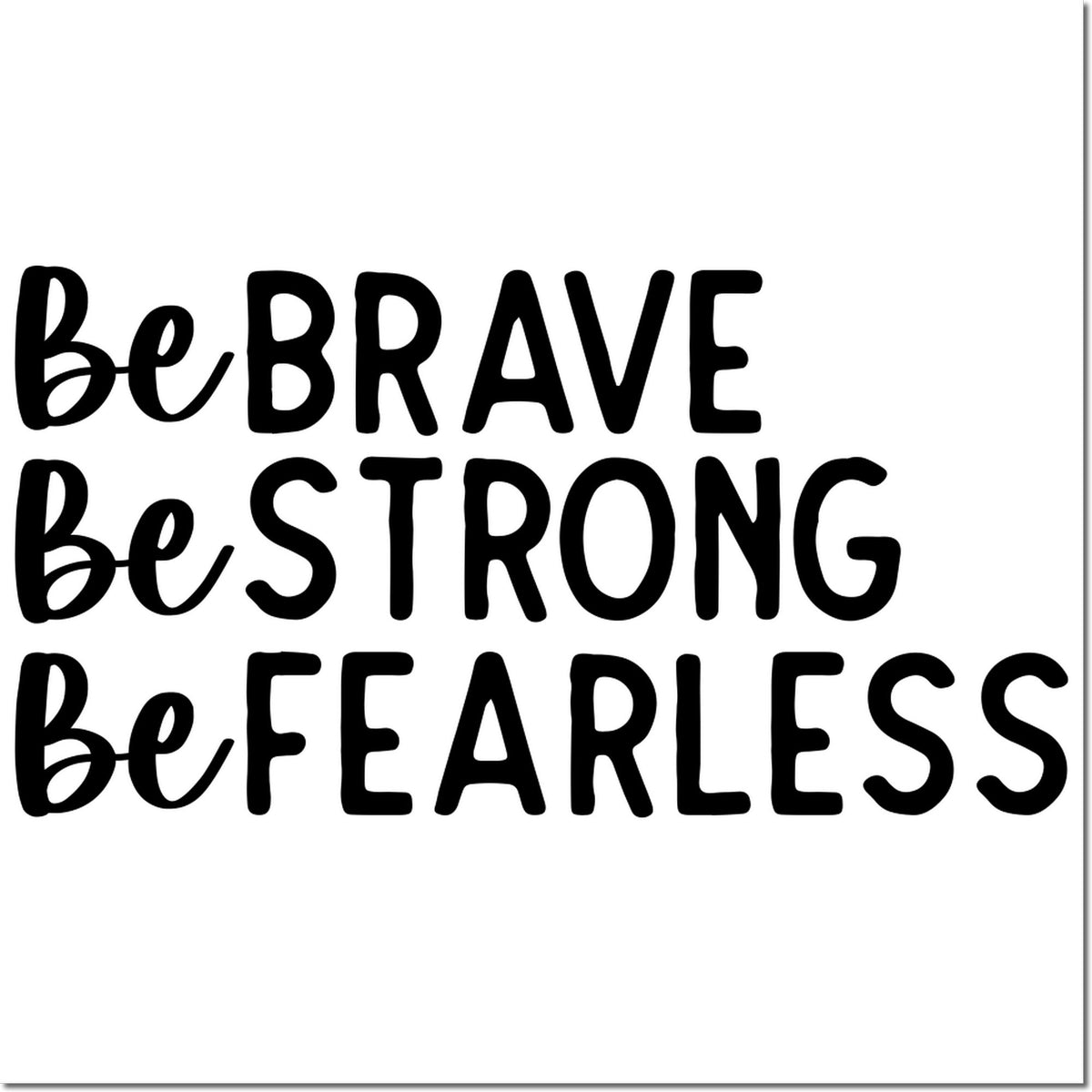Inspirational rubber stamp design with be brave, be strong, be fearless typography.