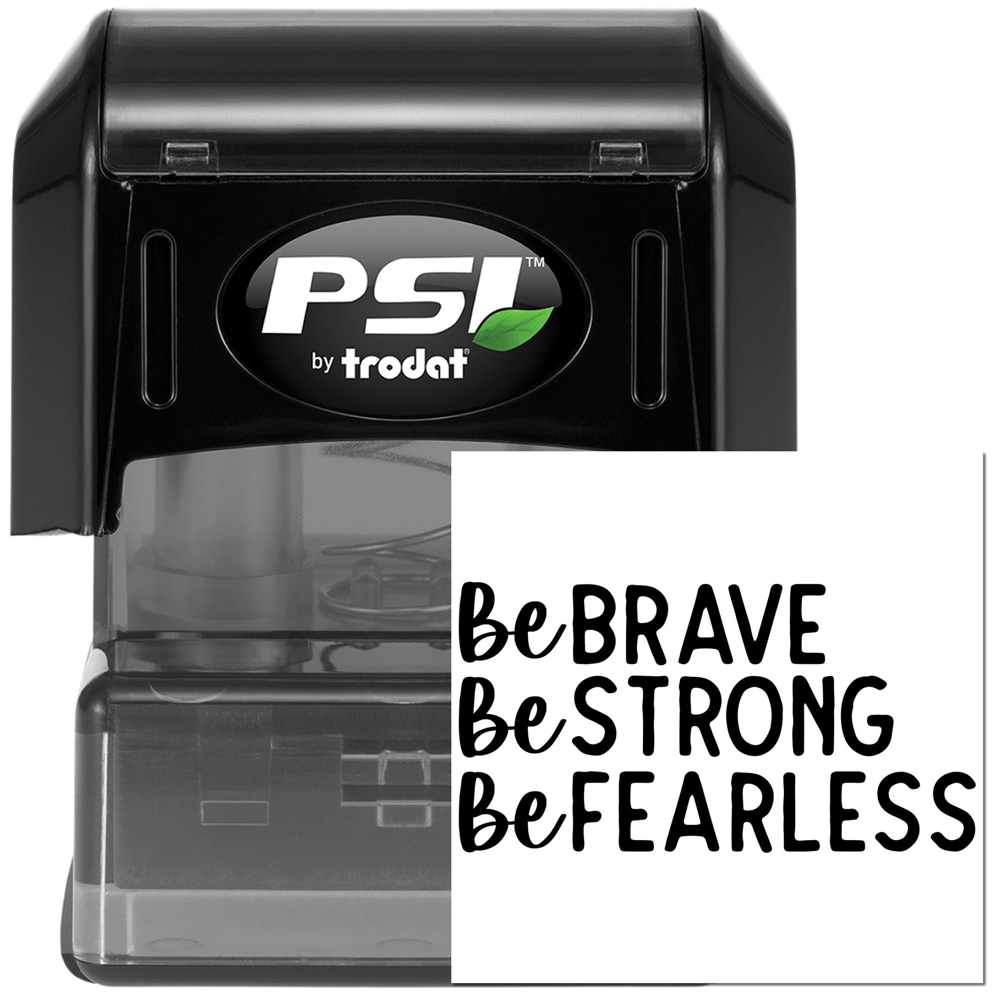 PSI by Trodat self-inking rubber stamp with Be Brave Be Strong Be Fearless motivational custom design