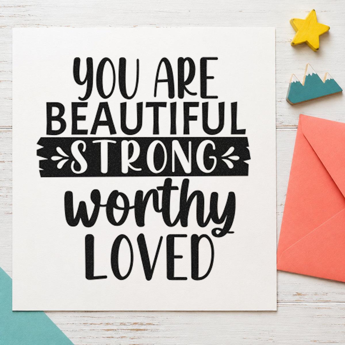 Beautiful Strong Worthy Loved rubber stamp printed in black ink, ready for weekend run sheet and similar paper crafts.