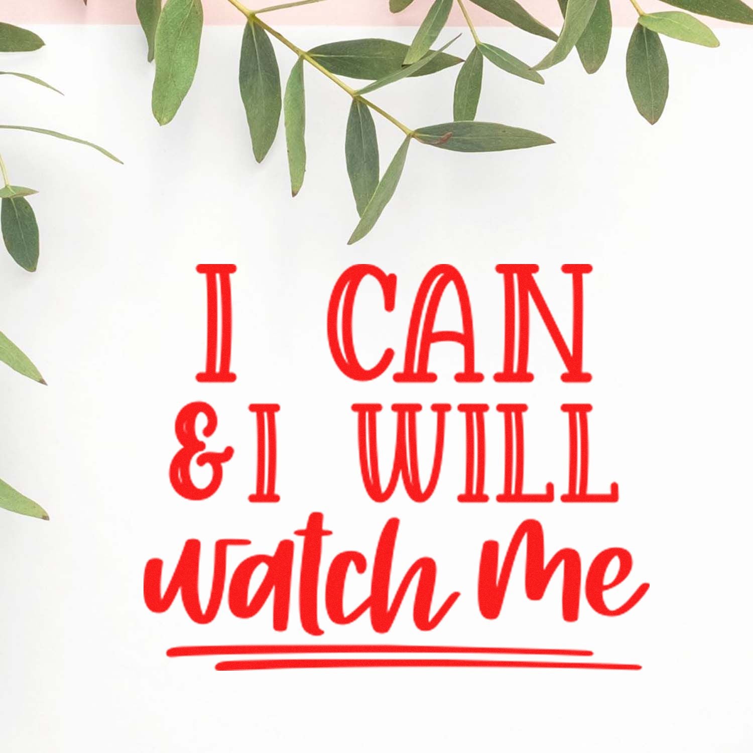 Motivational rubber stamp design with red text I Can & I Will, Watch Me for crafting, journaling, and stationery.