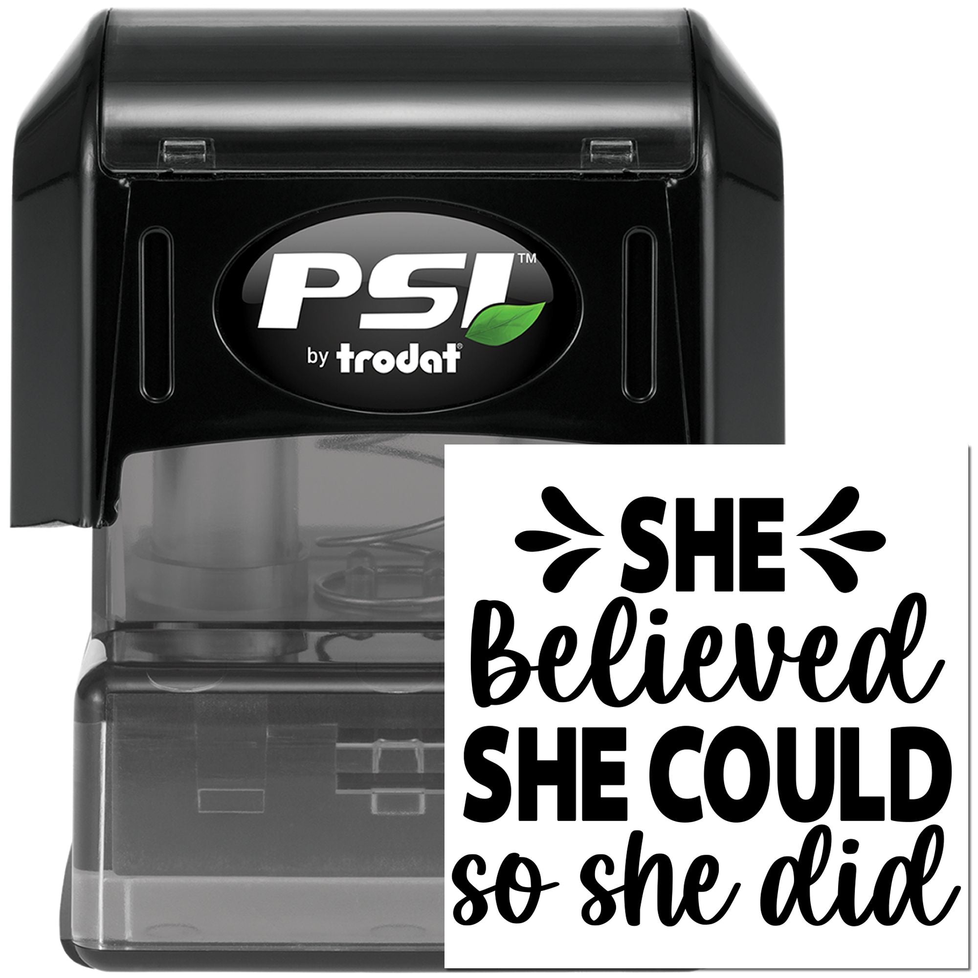 PSI by Trodat self-inking rubber stamp with She believed she could so she did motivational quote imprint