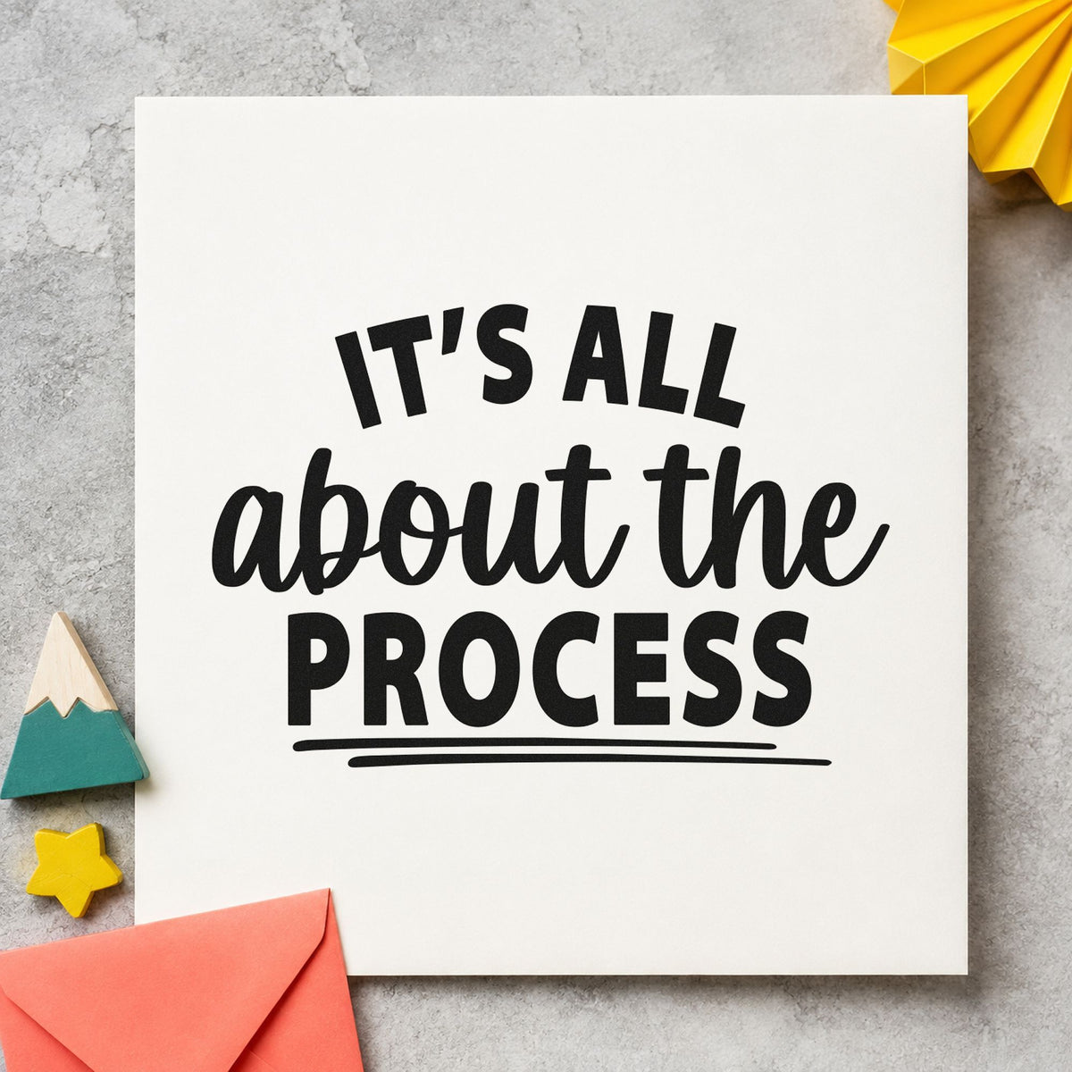 All About The Process rubber stamp printed in black ink, ready for underline capital cards and similar paper crafts.