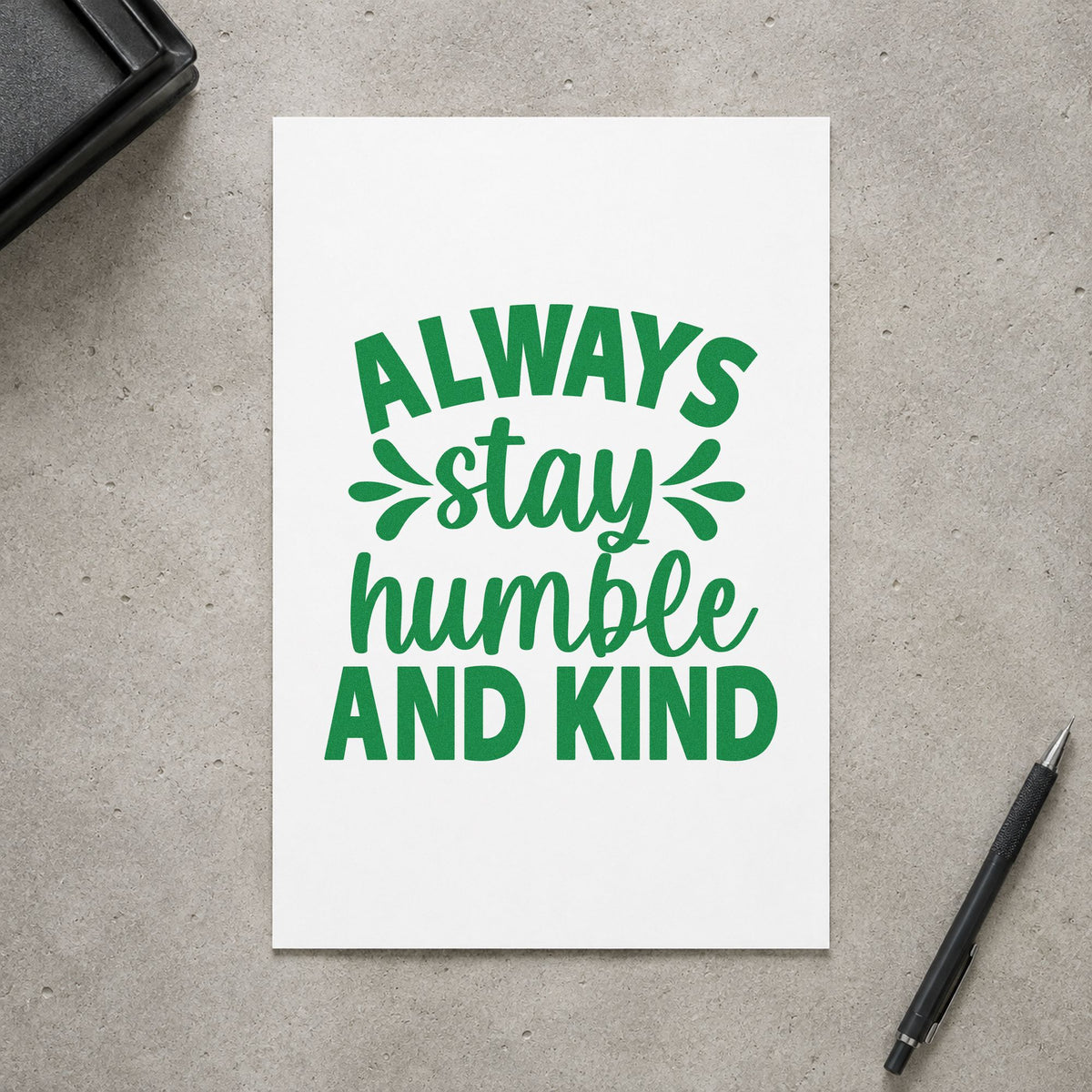 Always Stay Humble And Kind craft stamp in green ink on cardstock, an easy option for diner album page.