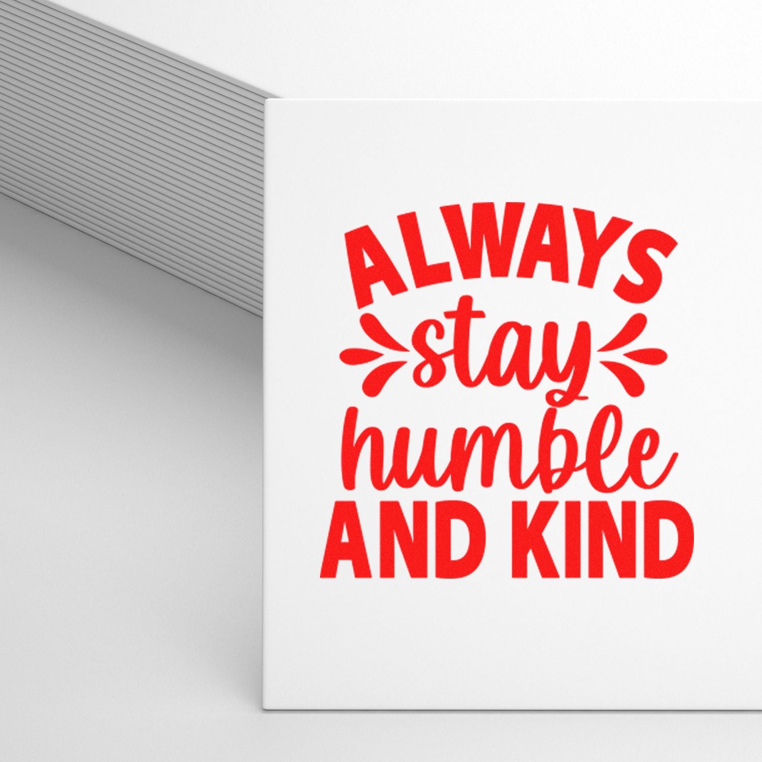 Always Stay Humble and Kind rubber stamp design for uplifting cards, packaging, and handmade crafts.