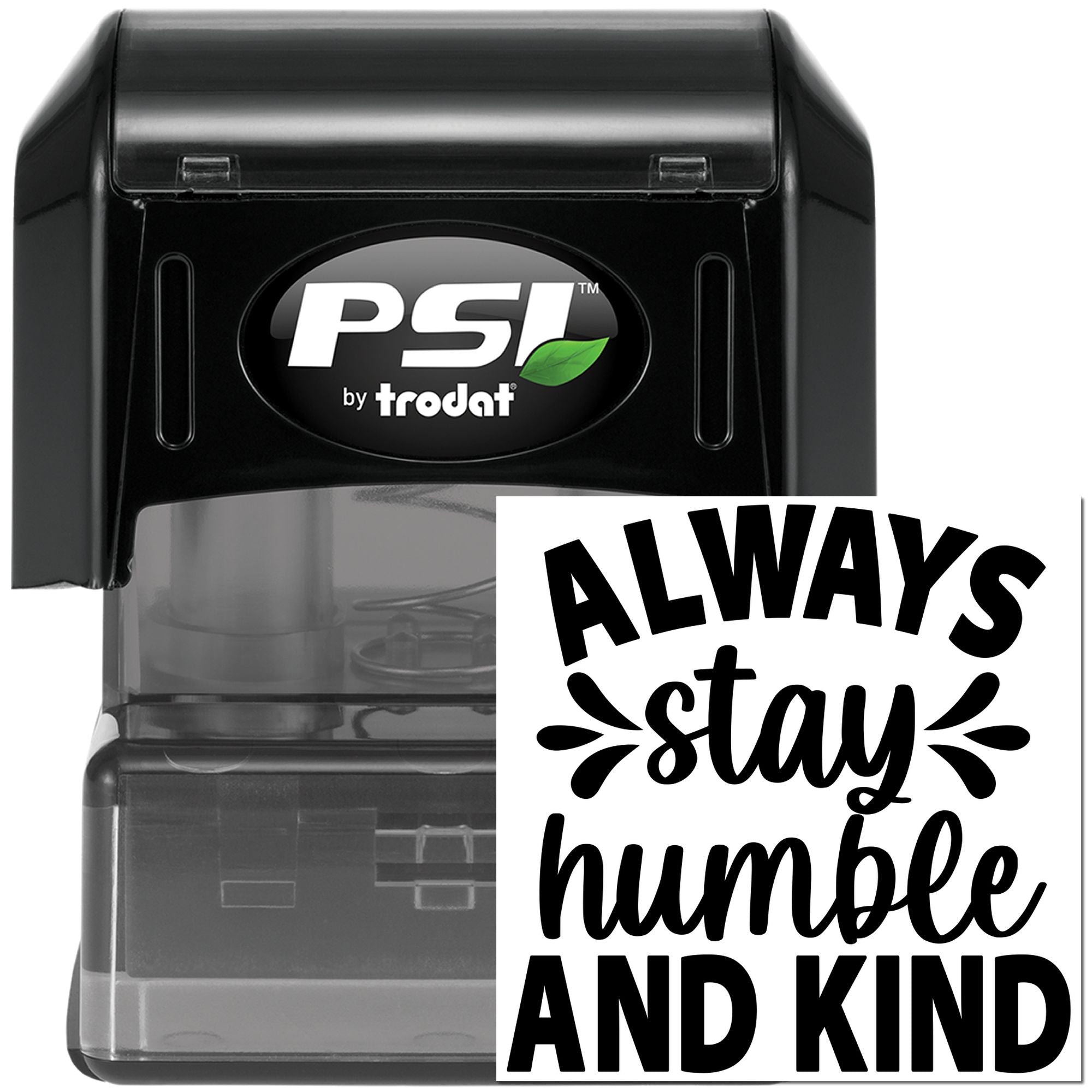 PSI by Trodat self-inking rubber stamp featuring Always stay humble and kind for inspirational crafts, cards, and labels.