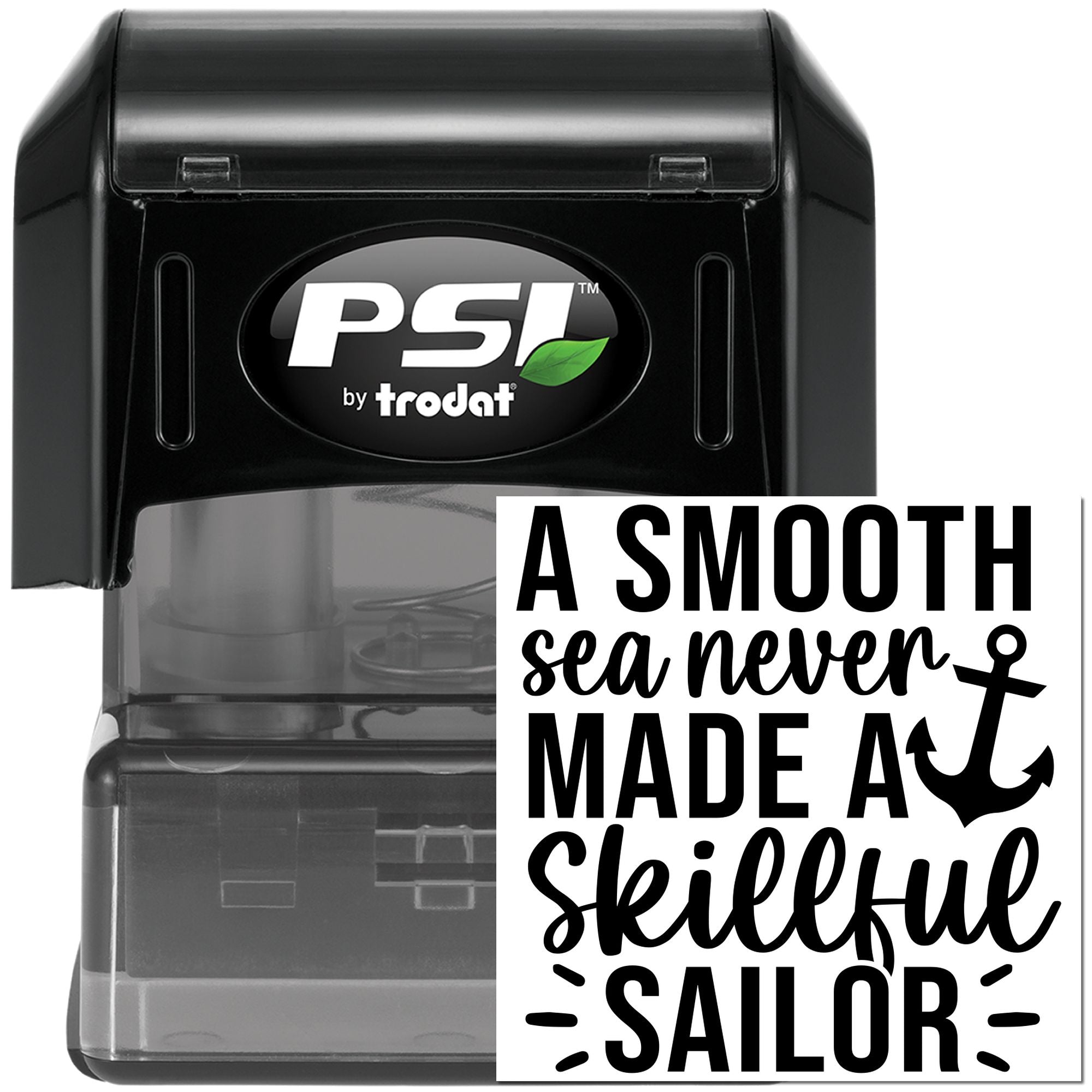PSI by Trodat self-inking rubber stamp with anchor quote: A smooth sea never made a skillful sailor.