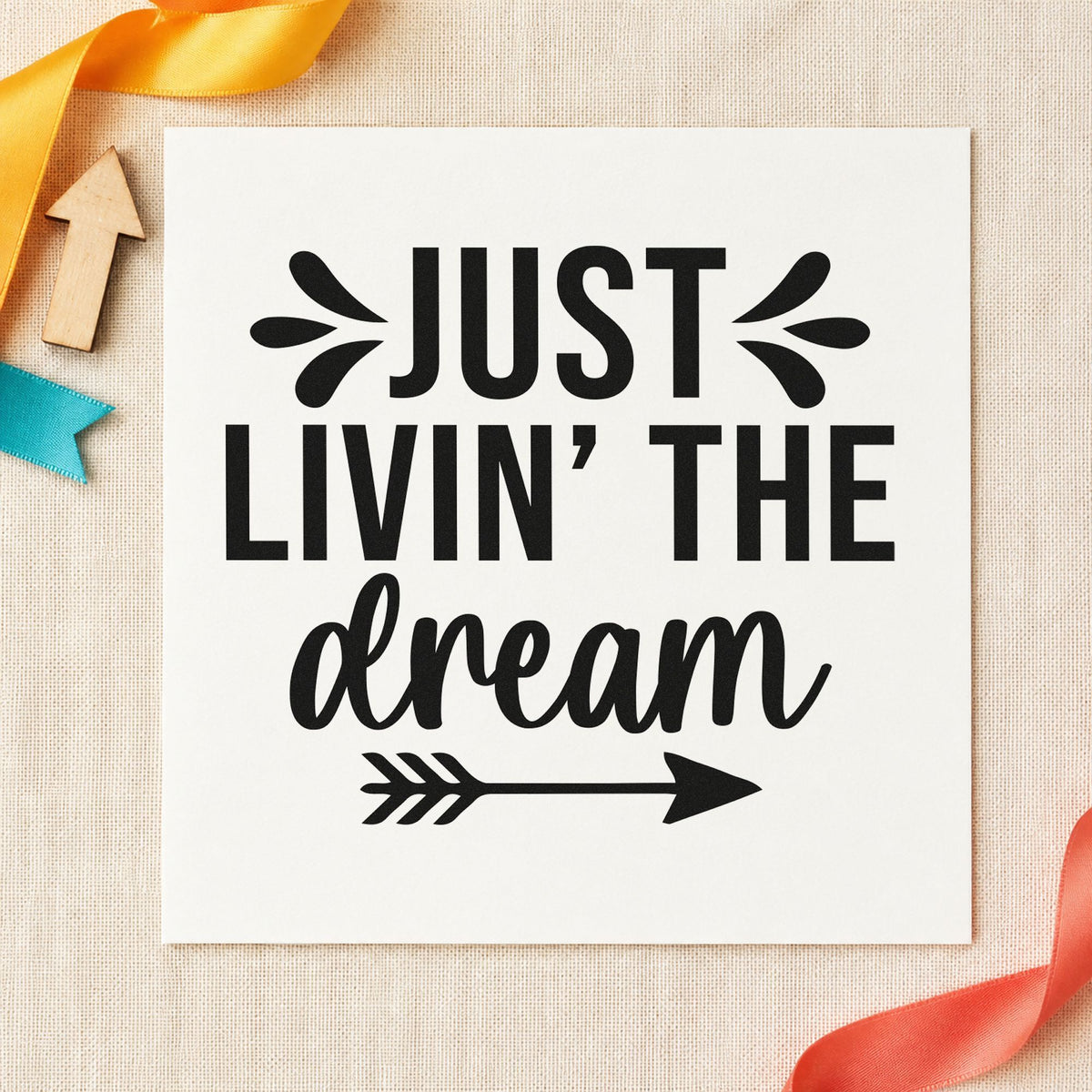 Just Livin The Dream rubber stamp printed in black ink, ready for right arrow cards and similar paper crafts.