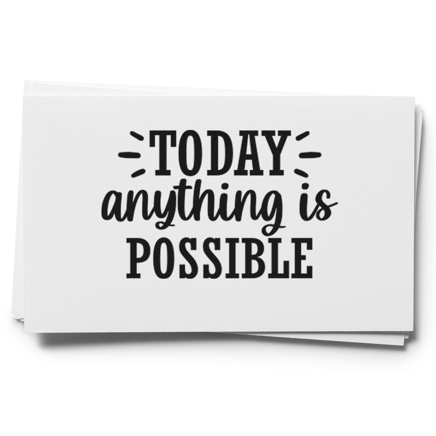 Inspirational rubber stamp reading Today anything is possible for motivational crafting and journaling.