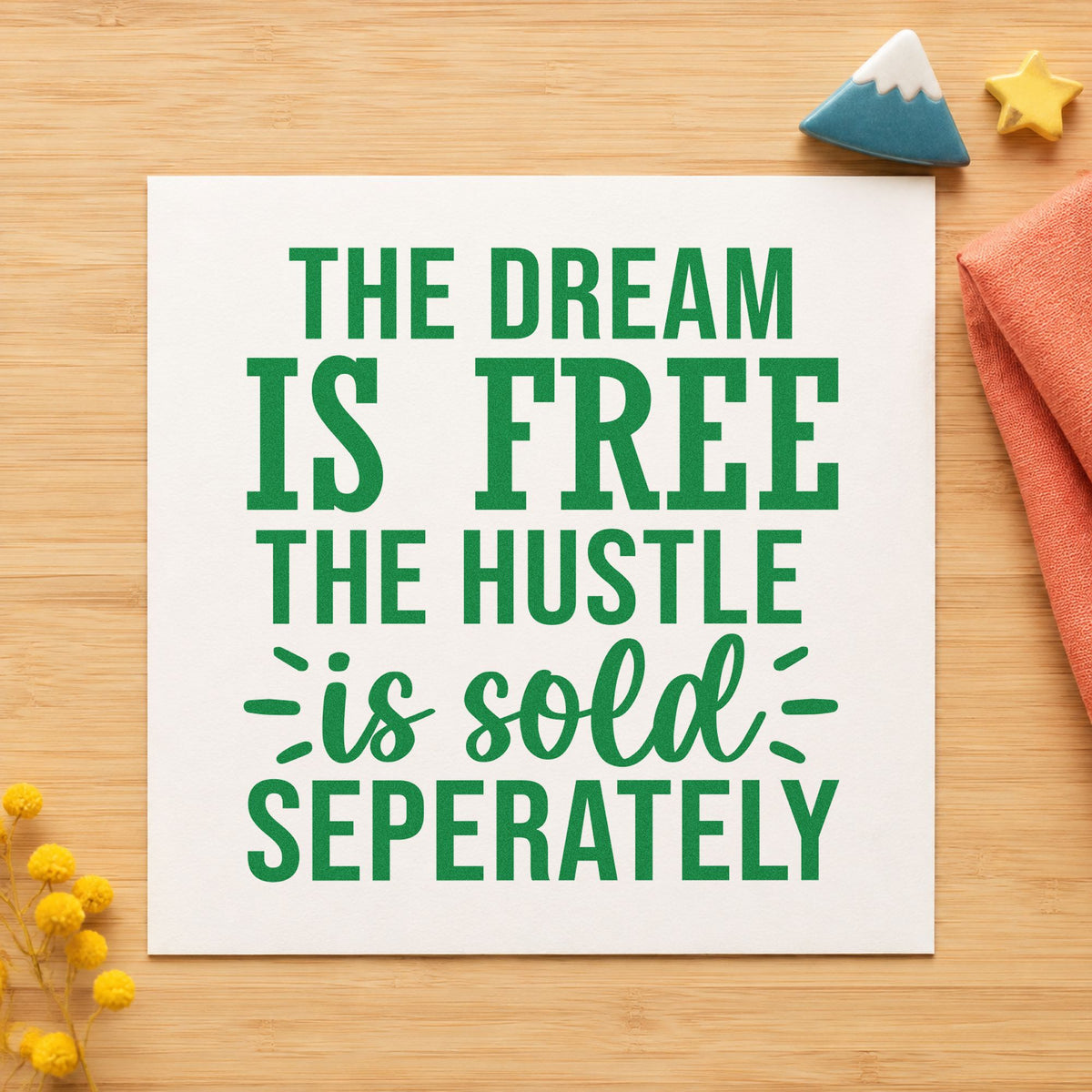 Dream Free Hustle Sold Seperately craft stamp in green ink on cardstock, an easy option for side shop album page.