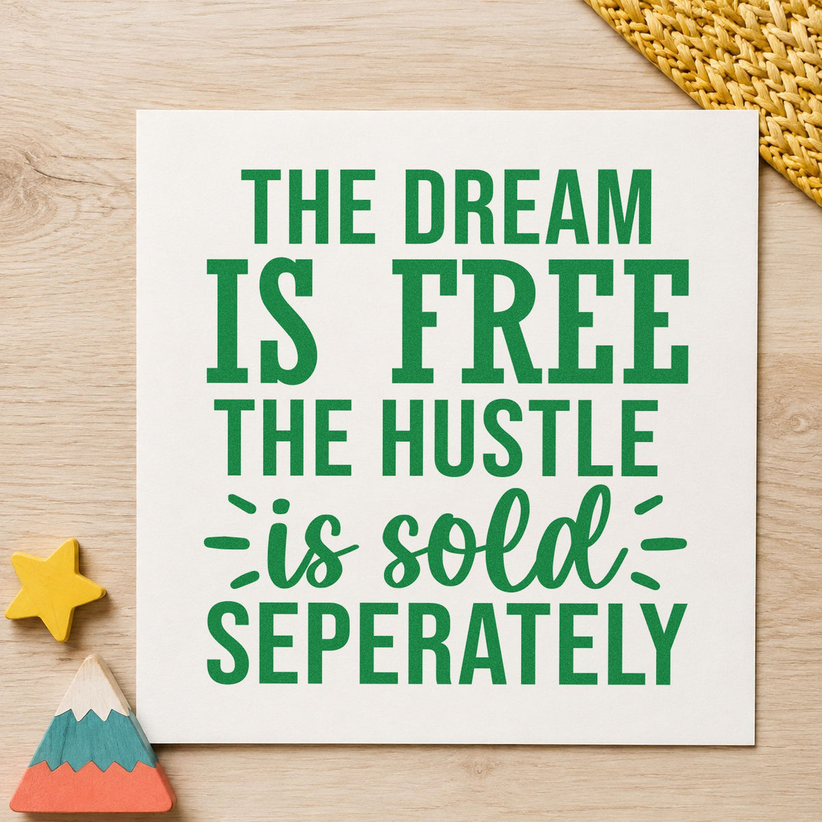Dream Free Hustle Sold Seperately craft stamp imprint in green ink on a handmade project, one idea being thank you cards.