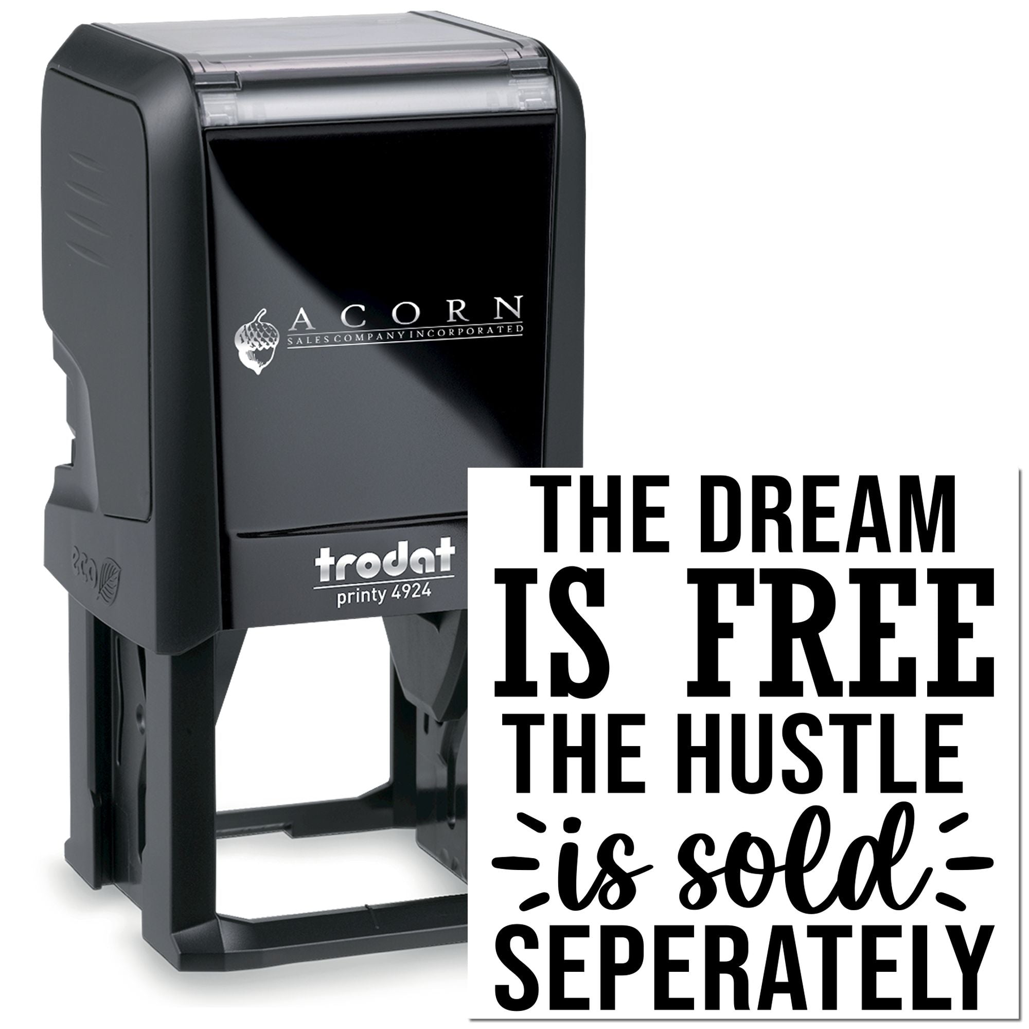 Custom self-inking rubber stamp with motivational quote, The dream is free, the hustle is sold separately.