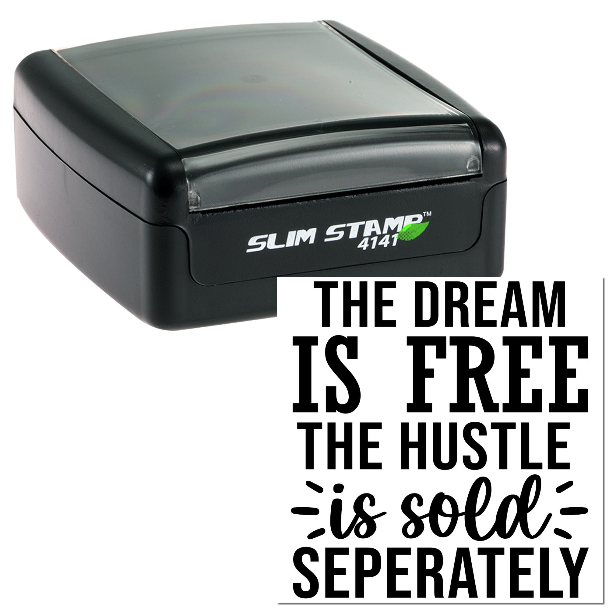 Custom self-inking rubber stamp with motivational quote, The dream is free, the hustle is sold separately, for branding.