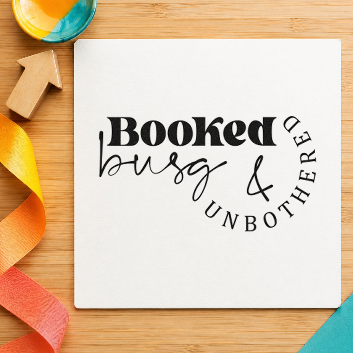 Booked Busy And Unbothered craft stamp in black ink on cardstock, an easy option for booth album page.