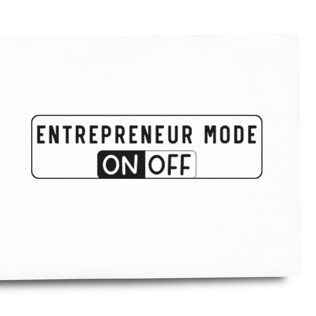 Entrepreneur Mode On Off Frame Accent Stamp - Premium Vintage Pro Wooden imprint stamped in black ink. A rounded rectangular control-style graphic reads "Entrepreneur mode" with boxed "on" and "off" options.