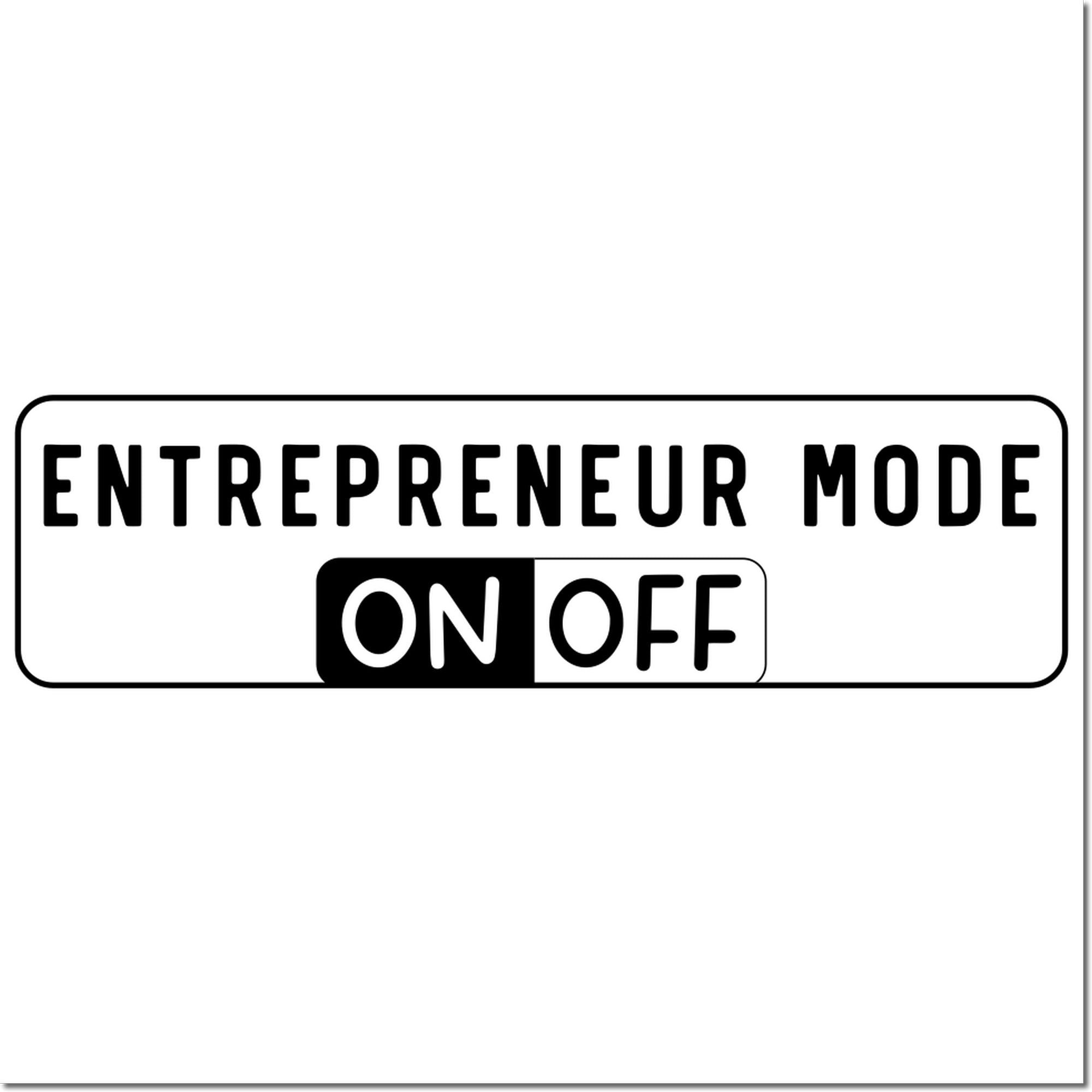 Entrepreneur Mode on/off rubber stamp design for business owners, featuring a bold toggle-style business motivation stamp.