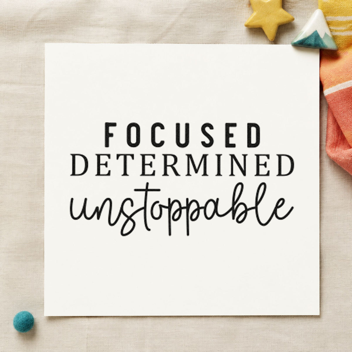 Focused Determined Unstoppable rubber stamp printed in black ink, ready for close task sheet and similar paper crafts.