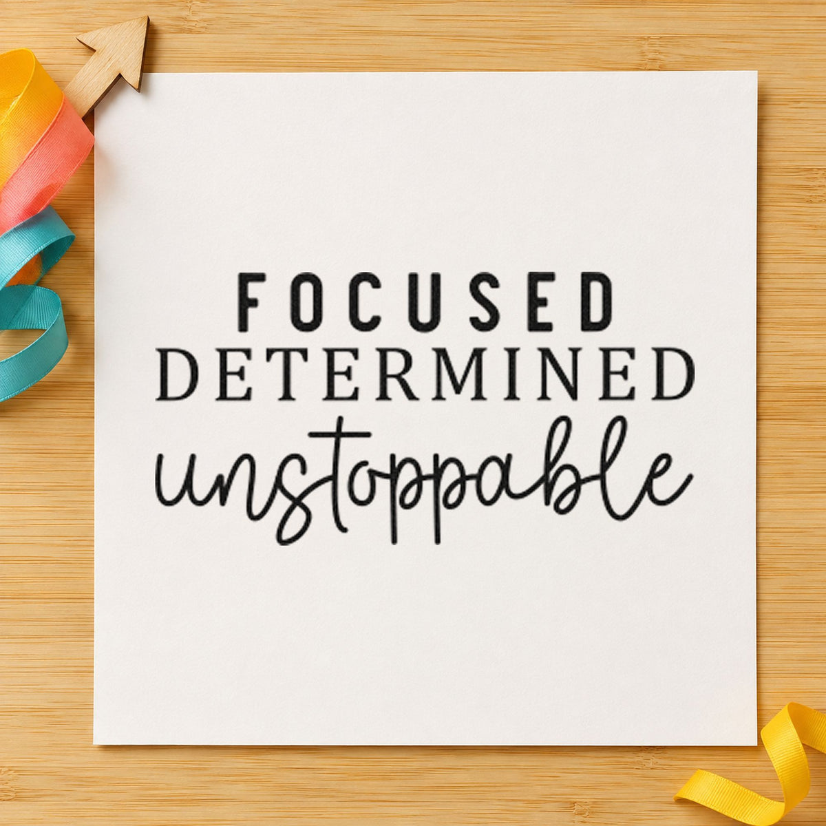 Focused Determined Unstoppable rubber stamp printed in black ink, ready for spaced serif cards and similar paper crafts.