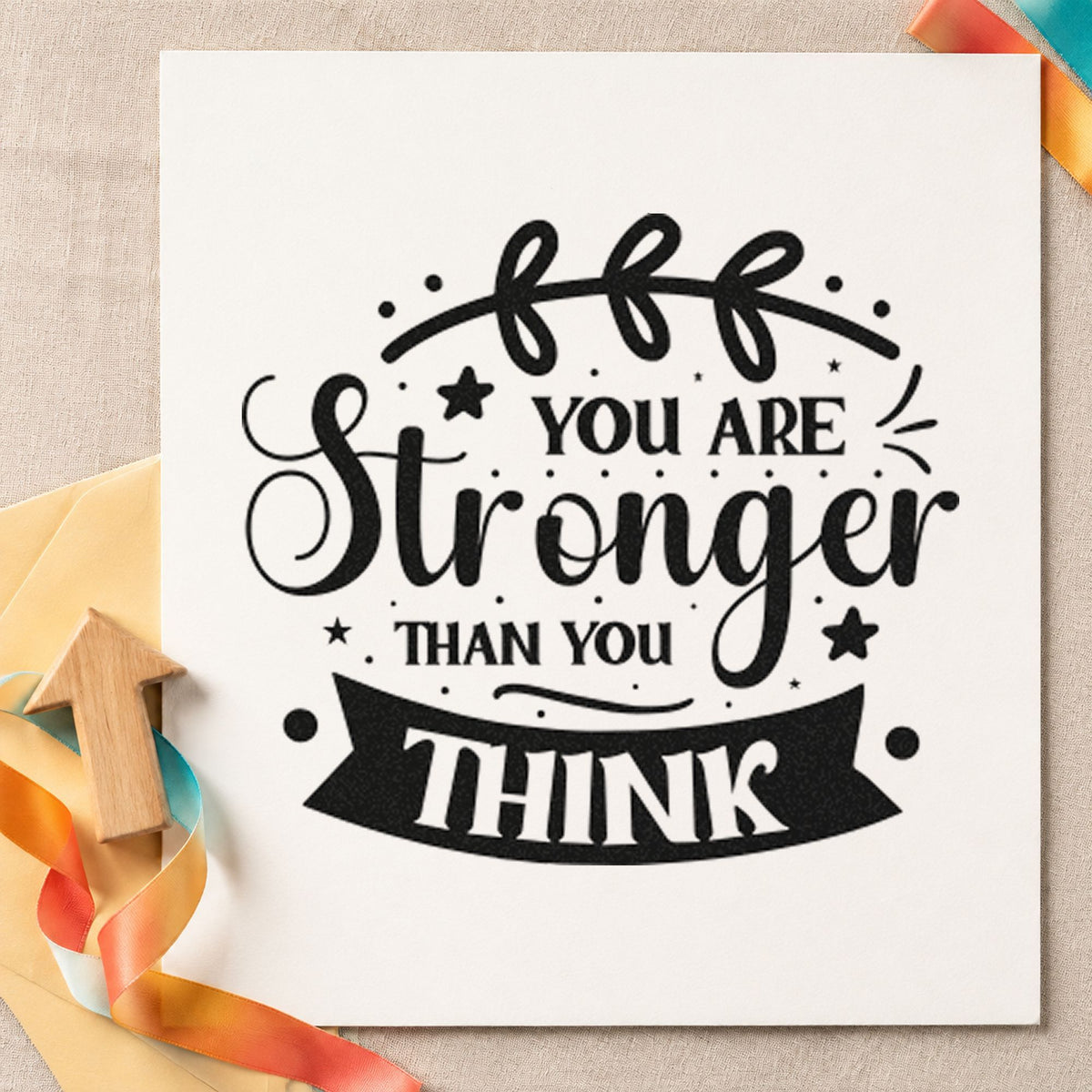 You Are Stronger Think Banner rubber stamp printed in black ink, ready for leafy star cards and similar paper crafts.