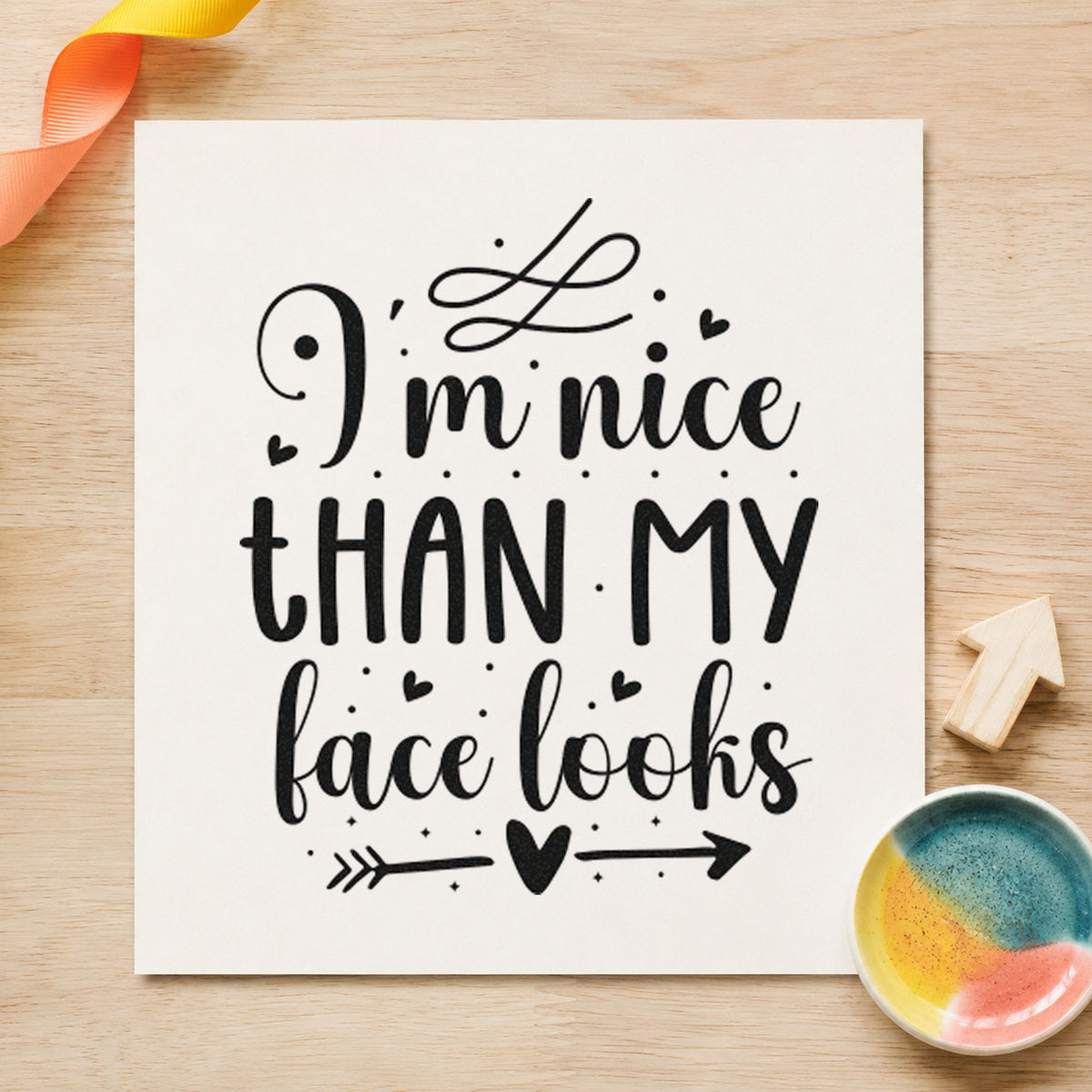 Nice Than My Face Looks rubber stamp printed in black ink, ready for top flourish cards and similar paper crafts.