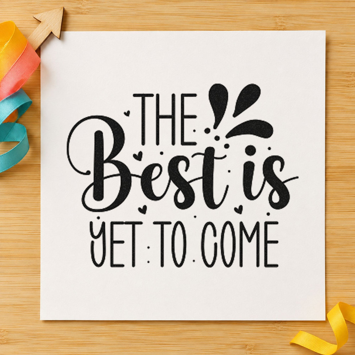 Best Is Yet To Come craft stamp in black ink on cardstock, an easy option for planning album page.
