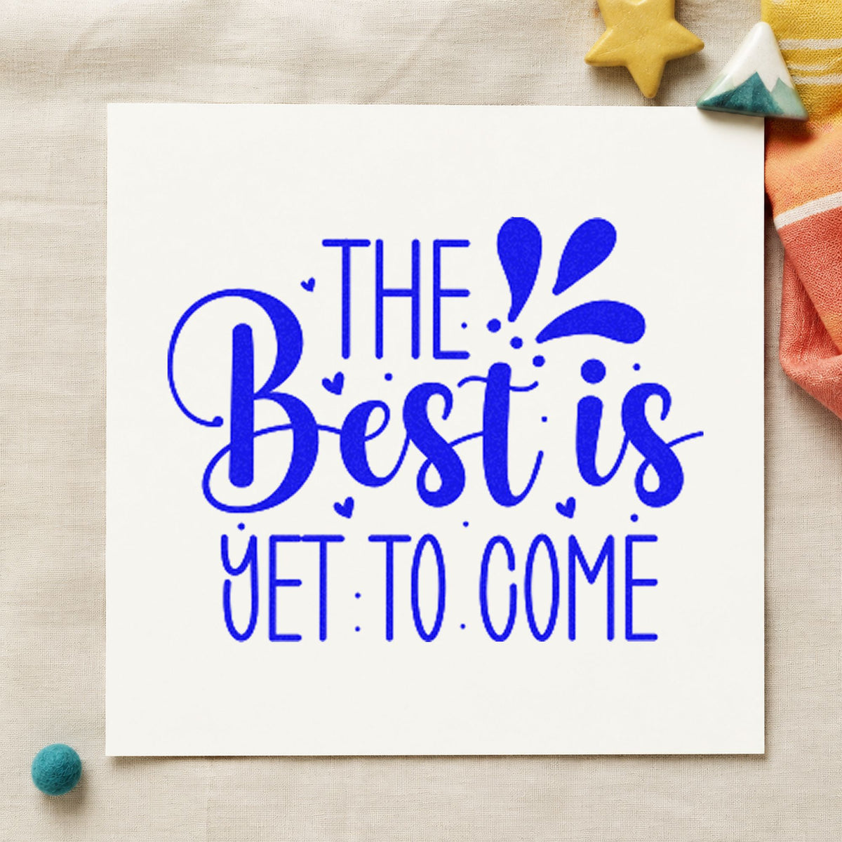 Best Is Yet To Come craft stamp in blue ink on cardstock, an easy option for planner tote printing.