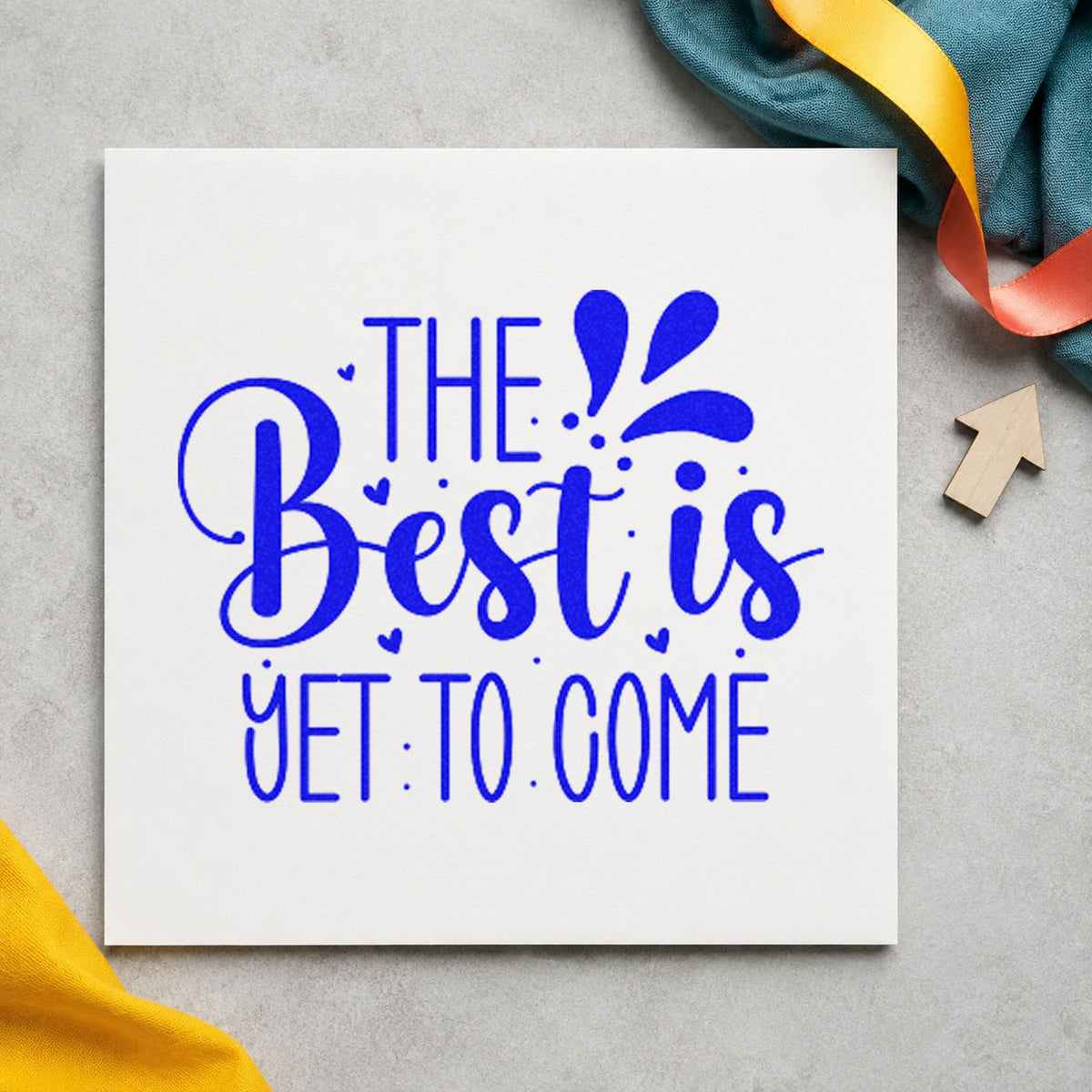 Best Is Yet To Come craft stamp imprinted in blue ink on paper, a design suited to framed meeting office.