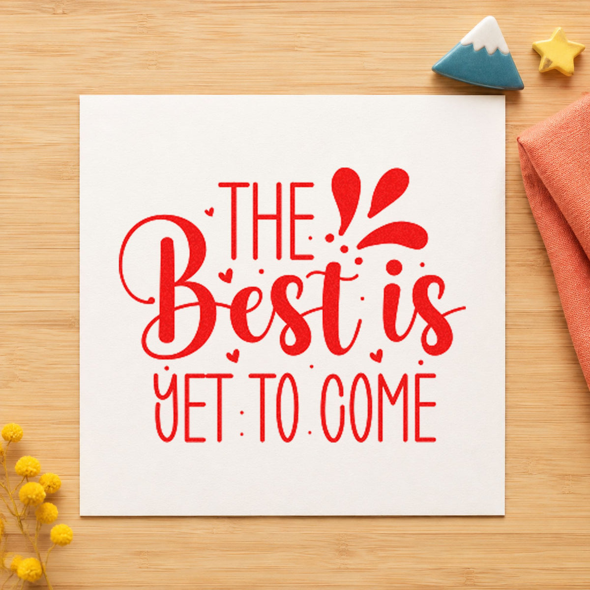 Best Is Yet To Come rubber stamp shown in red ink, stamped for projects such as bin sample labels.