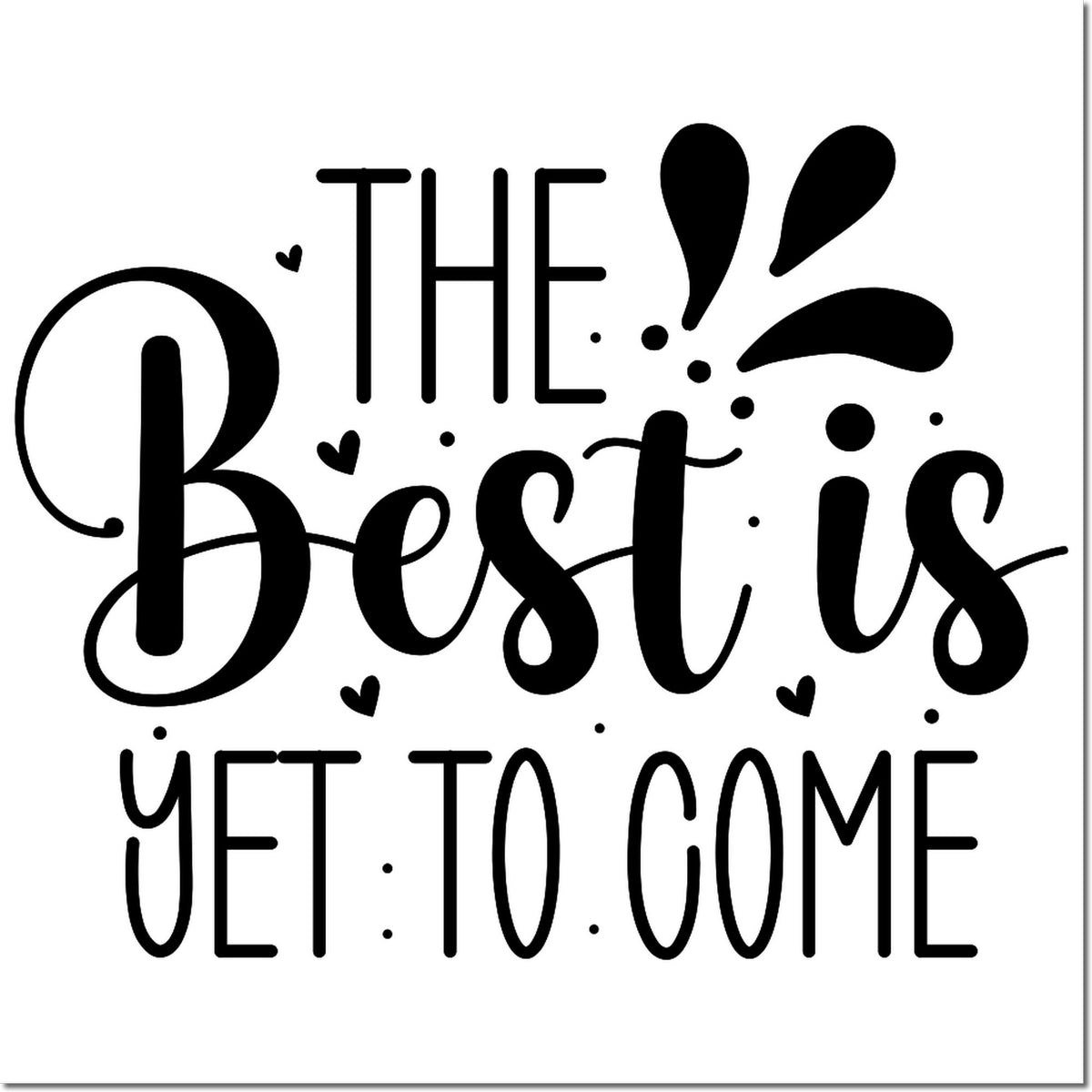 The Best Is Yet to Come inspirational rubber stamp design with decorative typography and heart accents