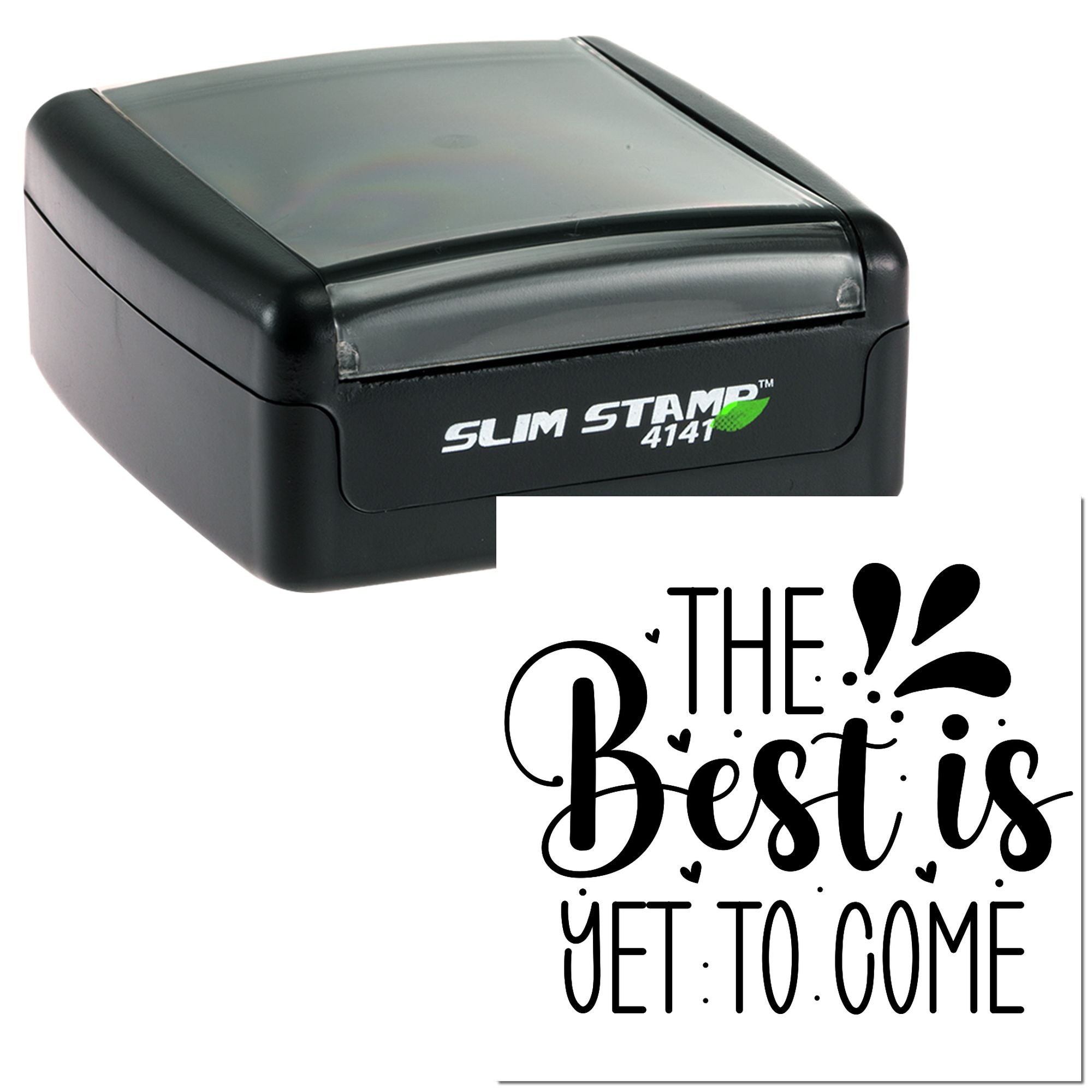 Slim Stamp 4141 self-inking rubber stamp with The Best Is Yet To Come custom imprint.