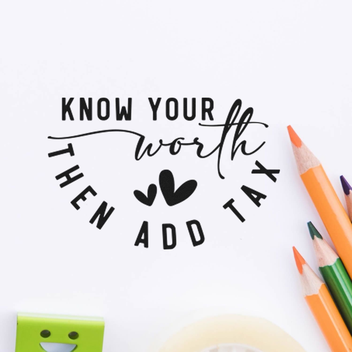 Motivational rubber stamp design reading Know your worth then add tax with pencils, ideal for planners and stationery.