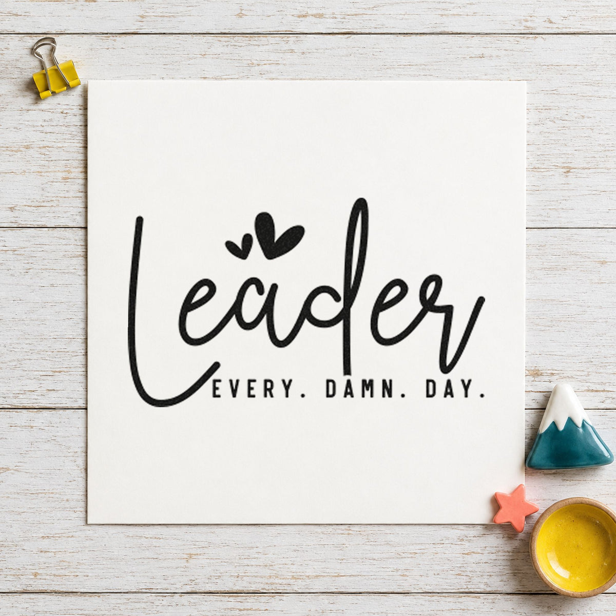 Leader Every Damn Day rubber stamp printed in black ink, ready for grant deadline sheet and similar paper crafts.