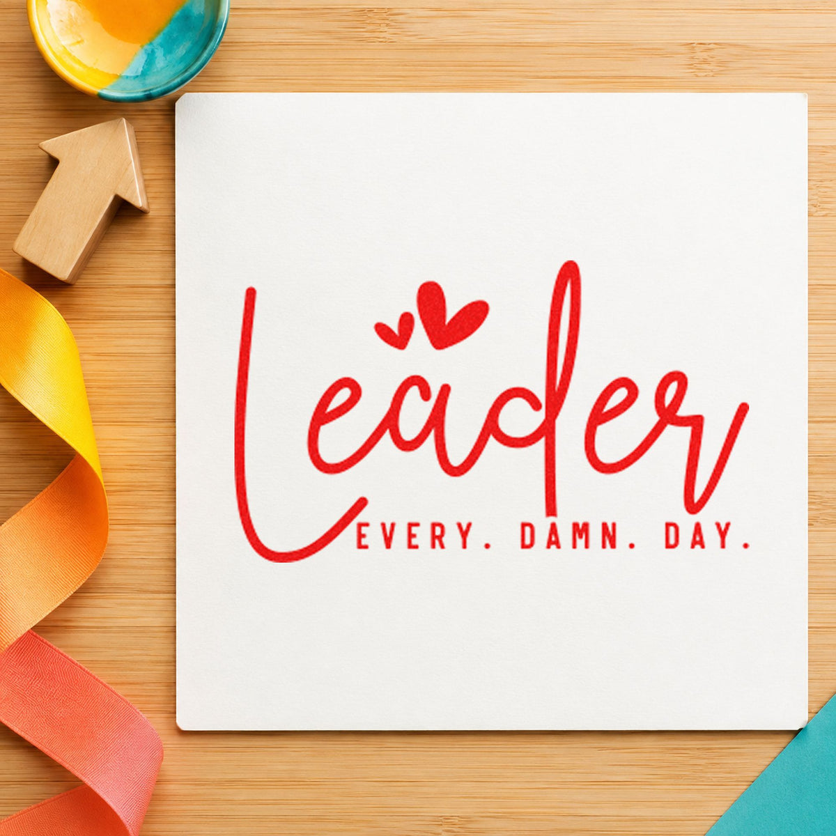 Leader Every Damn Day rubber stamp shown in red ink, stamped for projects such as cabinet program labels.
